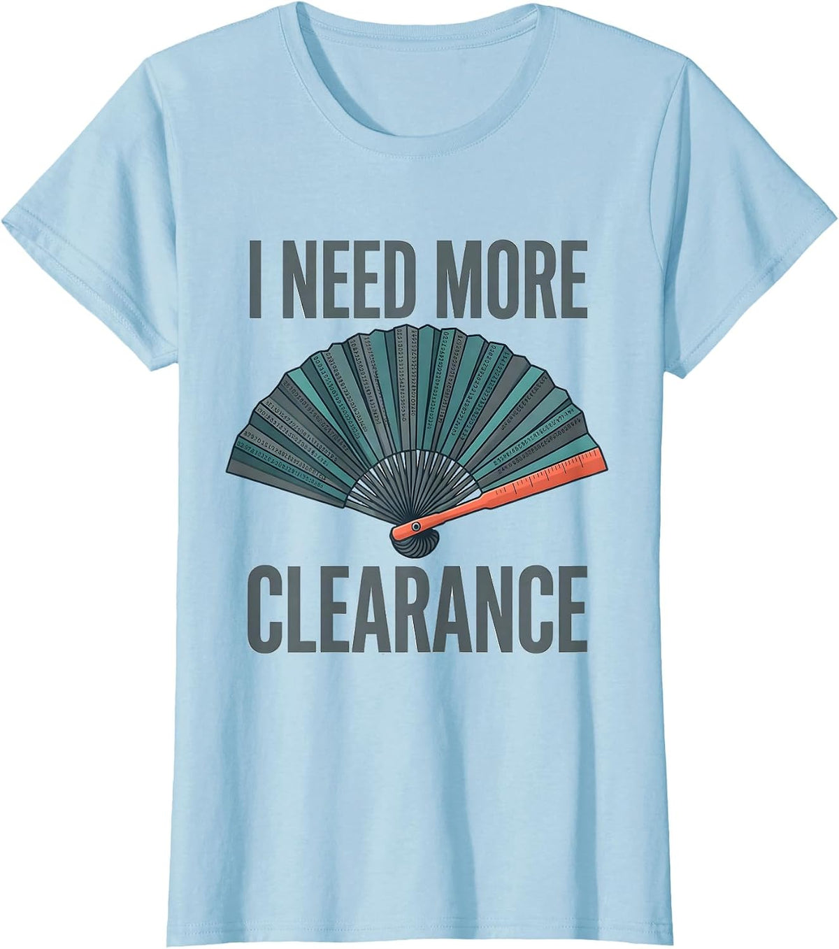 I NEED MORE CLEARANCE Sarcastic Tradesperson Technical T-Shirt - Baby Blue