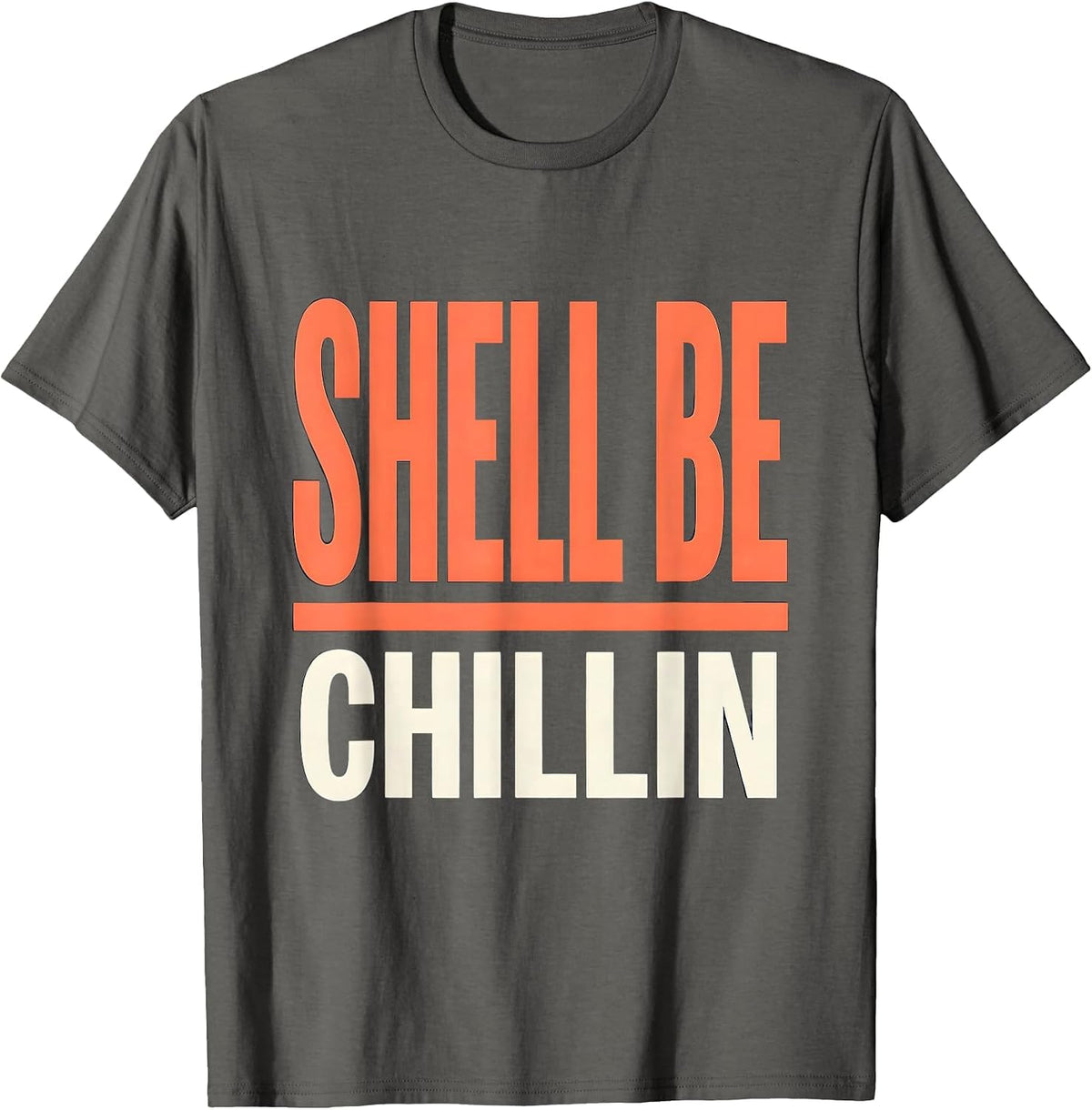Shell Be Chillin Funny Sea Turtle Ocean Animal Lover T-Shirt - Asphalt Grey