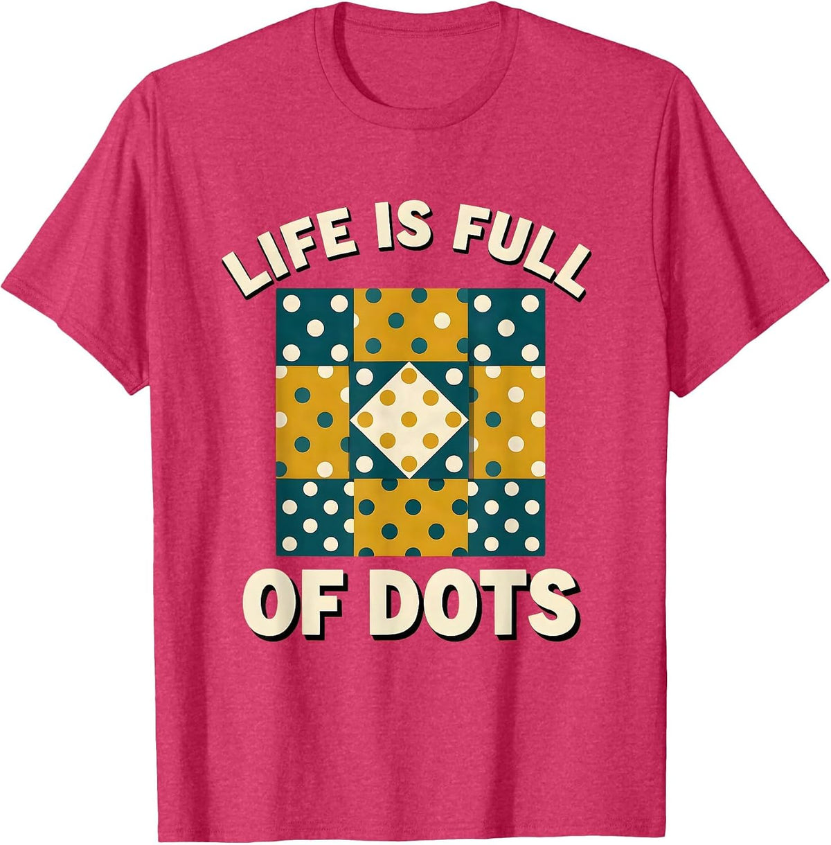 Life Is Full of Dots Positive Mindset Design T-Shirt - Red Heather