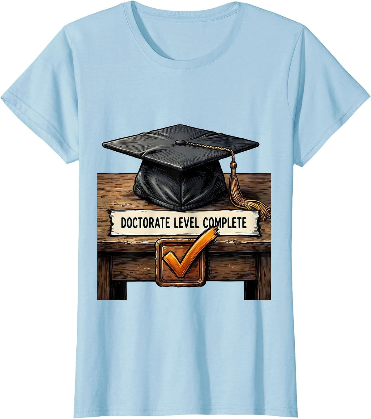 Doctorate Level Complete Funny Graduation Gift for Graduates T-Shirt - Baby Blue