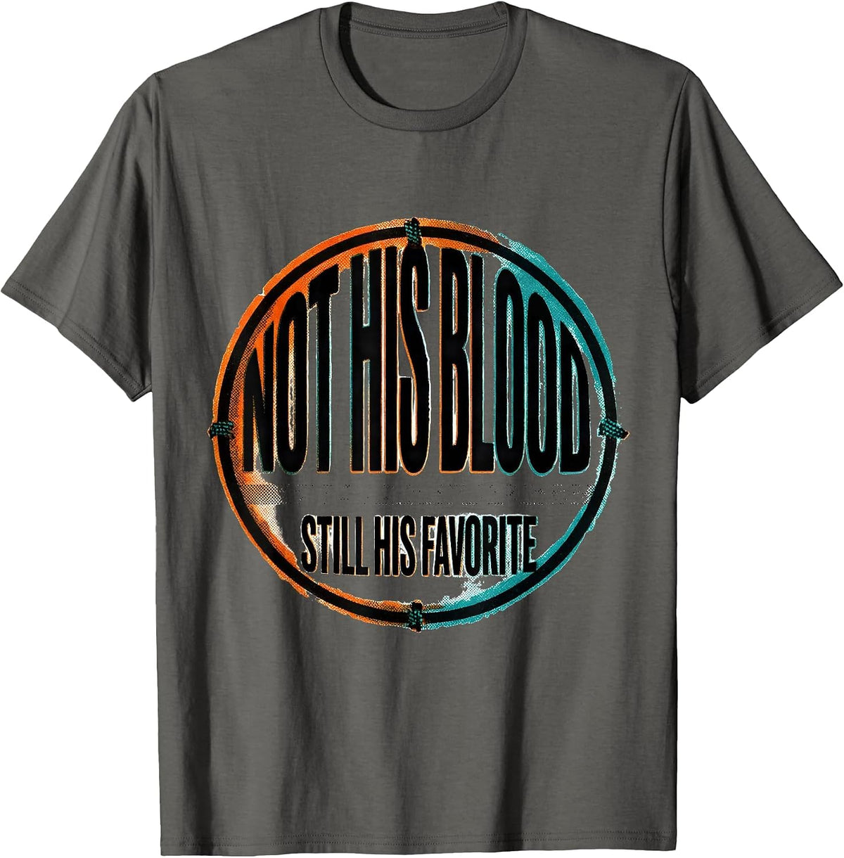 Men's Not His Blood Still His Favorite Funny Son In Law Gift T-Shirt - Asphalt Grey