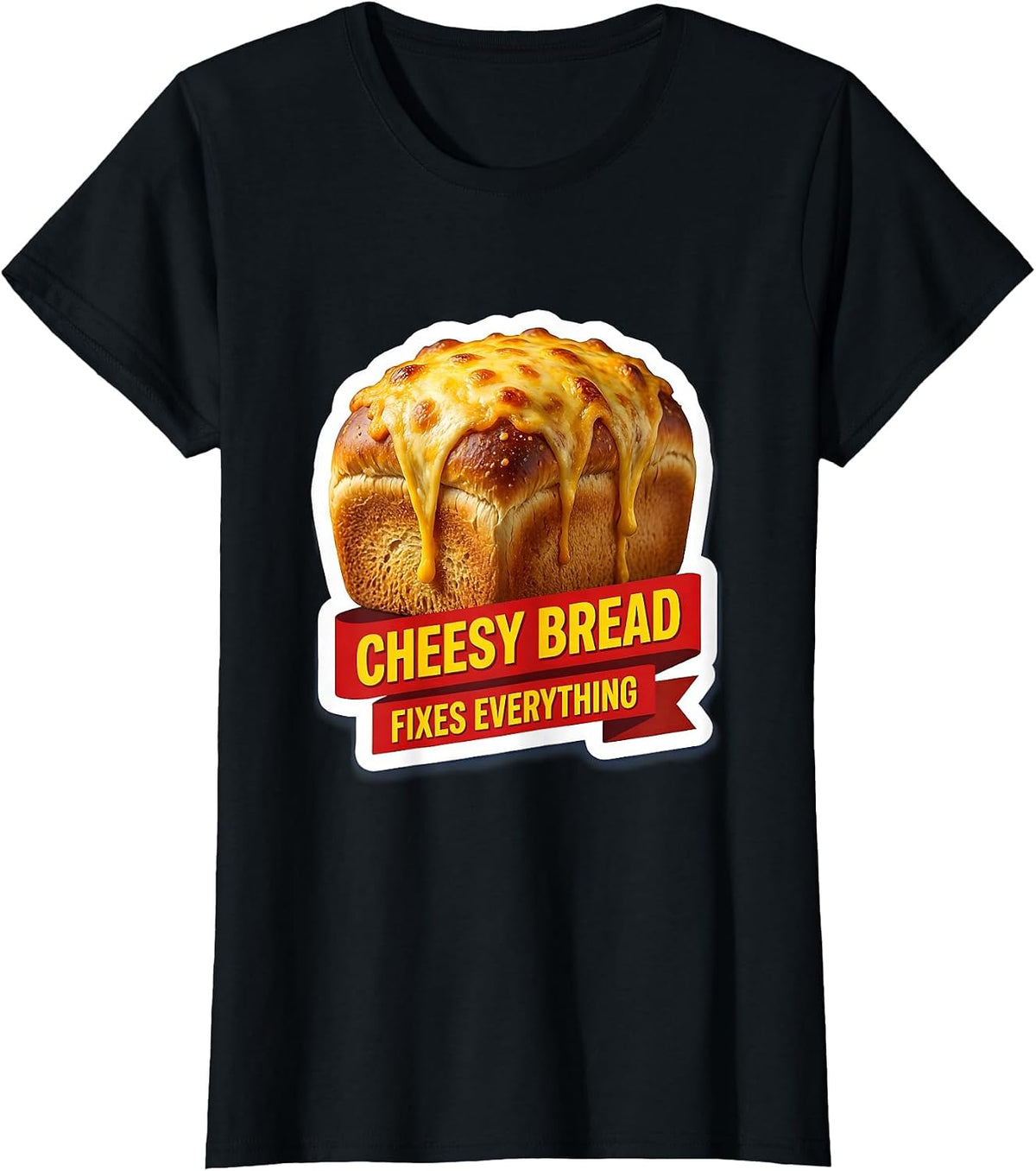 Cheesy Bread Fixes Everything Food Lover Design T-Shirt - Black