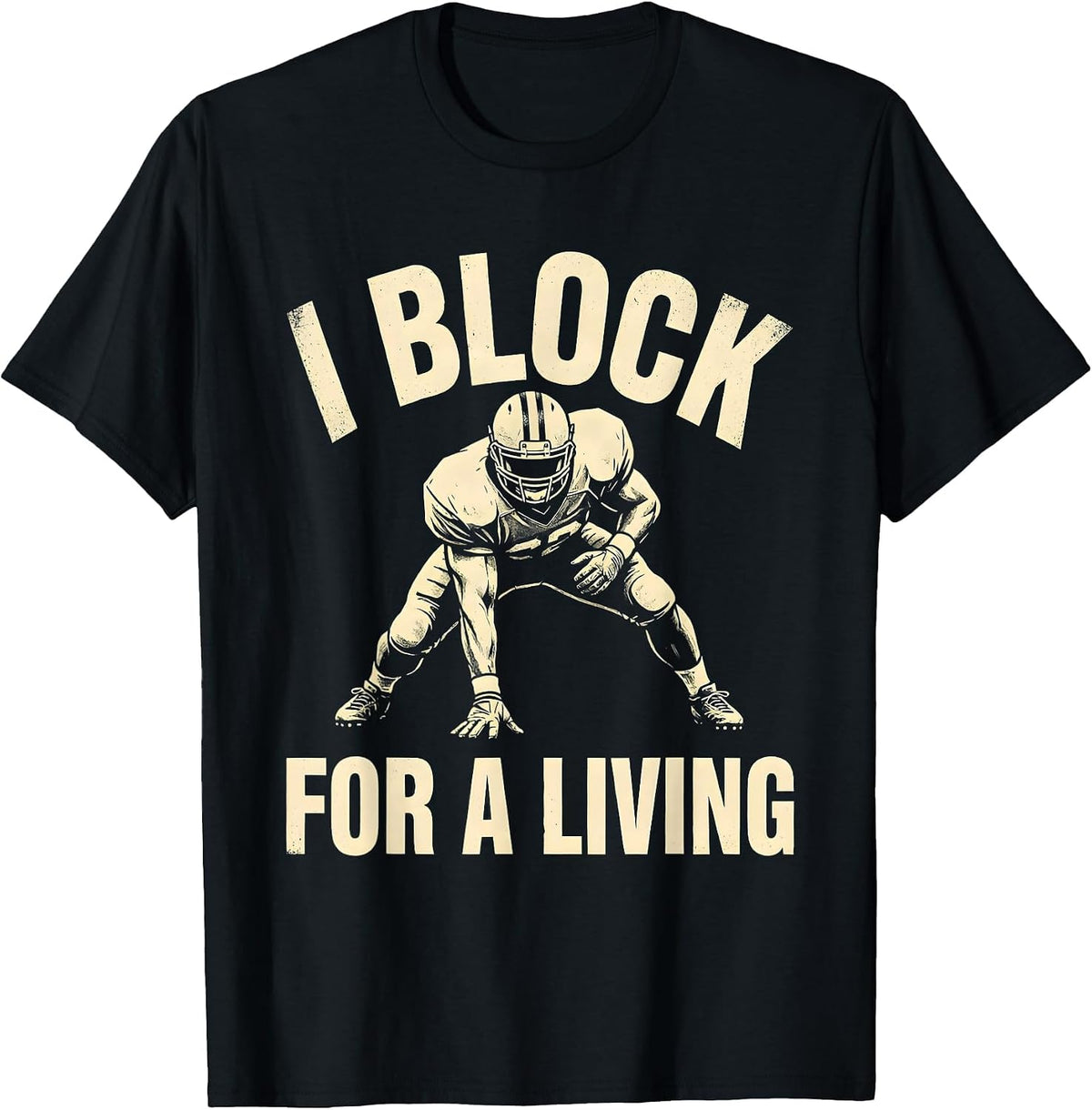 Men's I Block For A Living Funny Football Fan Offensive Lineman T-Shirt - Black