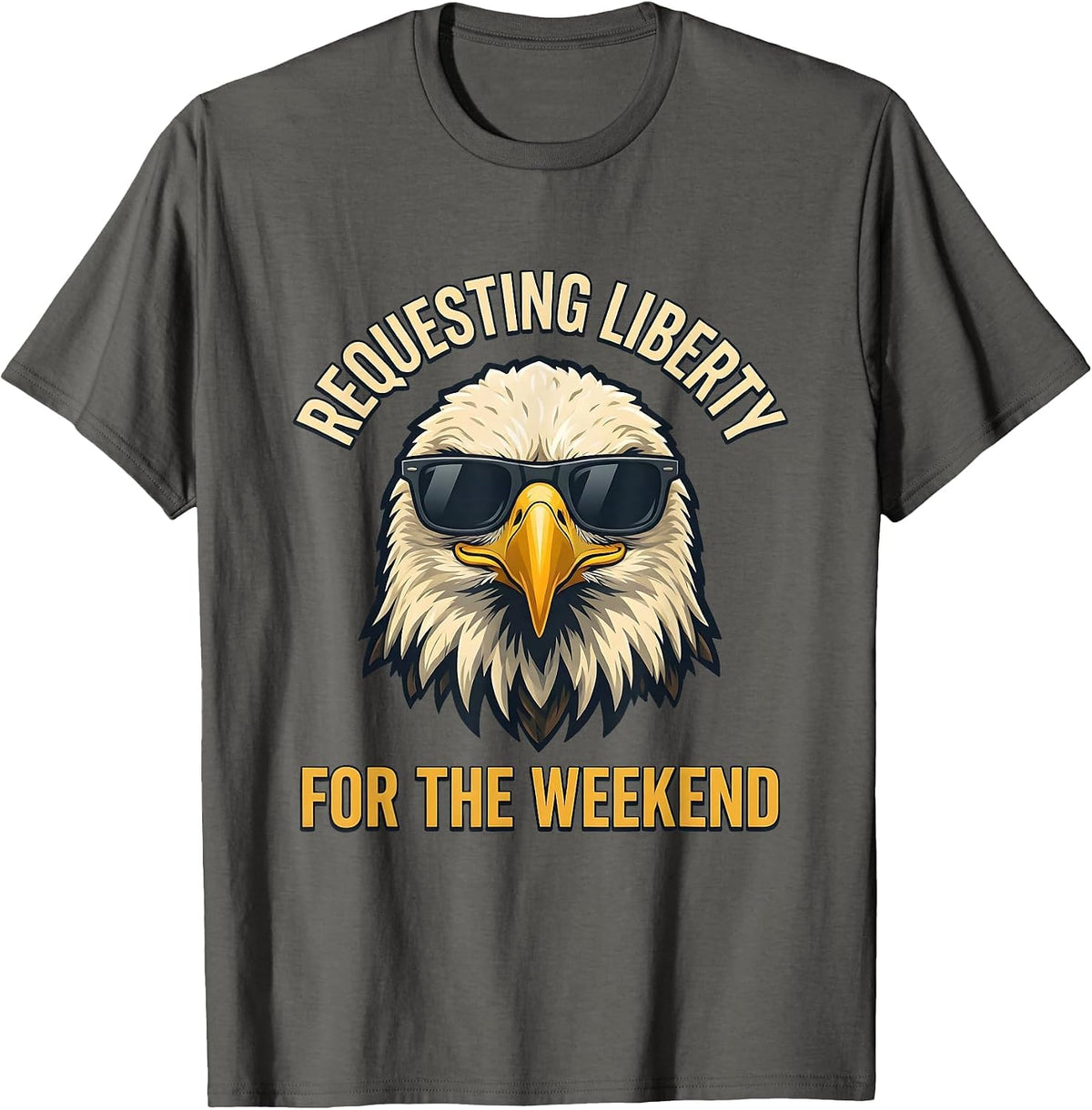 Requesting Liberty For The Weekend Funny Bald Eagle Mascot T-Shirt - Asphalt Grey