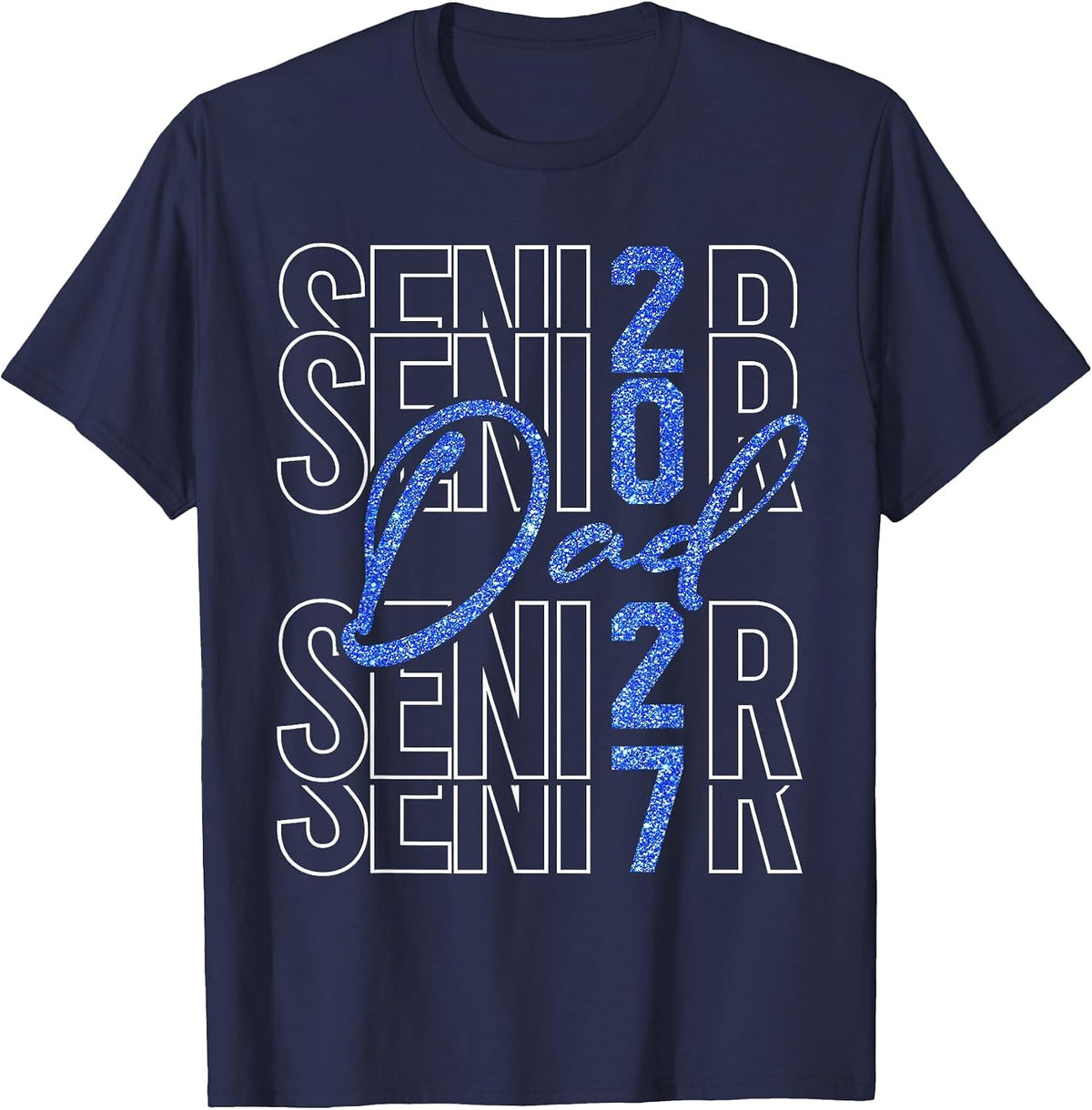 Senior Dad Proud Dad of A Senior 2027 Class of 2027 Graduate T-Shirt - Navy Blue
