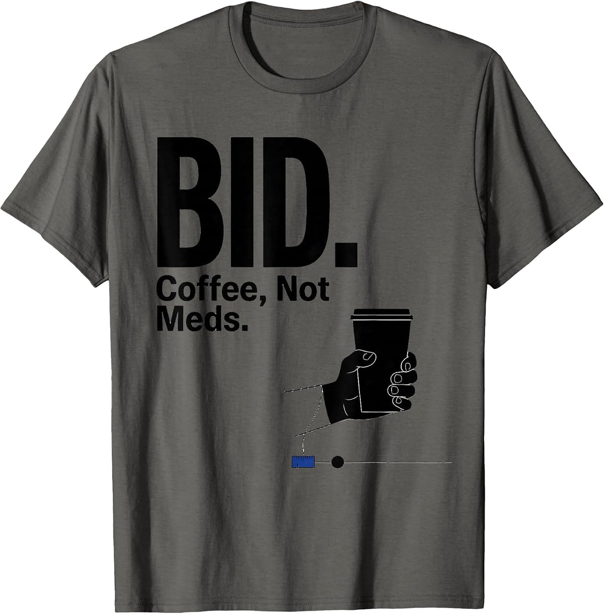 BID. Coffee, Not Meds Funny Vet Tech Veterinary Technician T-Shirt - Asphalt Grey