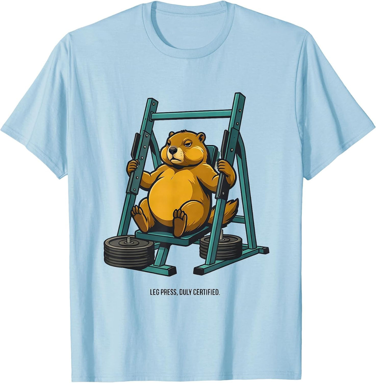 Leg Press Duly Certified Funny Gym Workout Weightlifting T-Shirt - Baby Blue
