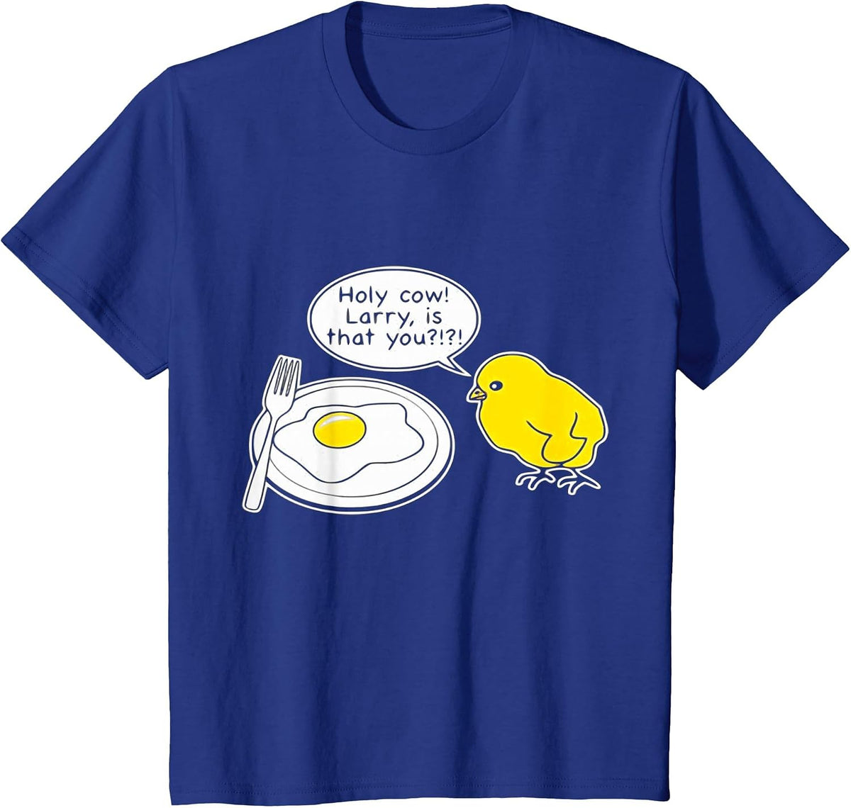 Funny Egg Shirt. HOLY Cow Larry, is that You? Fried Egg T-Shirt - Royal Blue