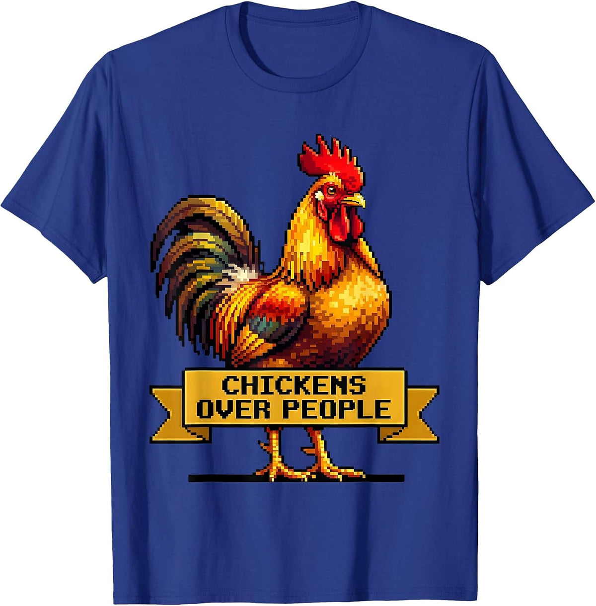 Chickens Over People Funny Chicken Lover Design T-Shirt - Royal Blue