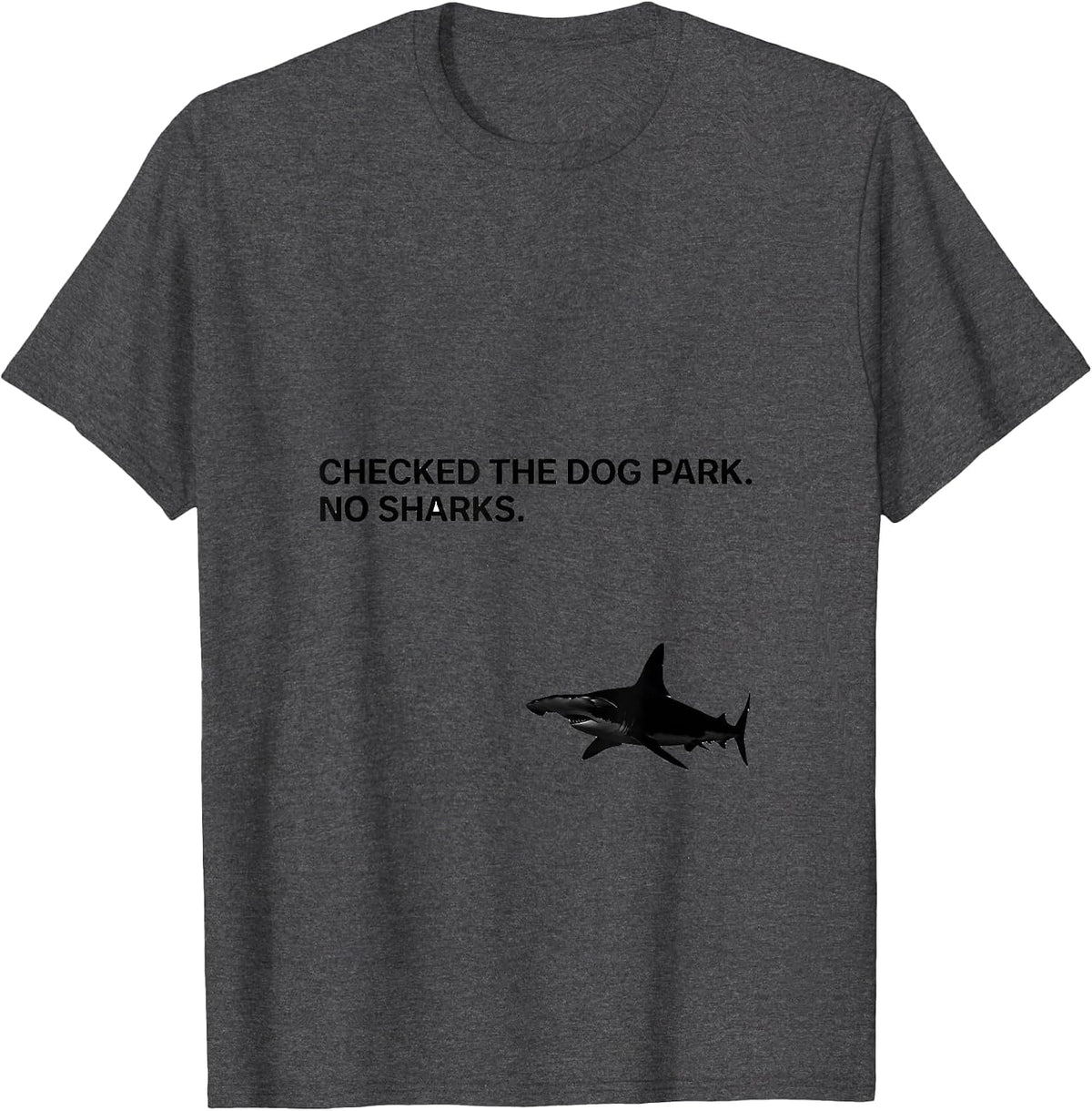 Checked The Dog Park No Sharks Funny Shark Lover Ocean T-Shirt - Dark Heather Grey