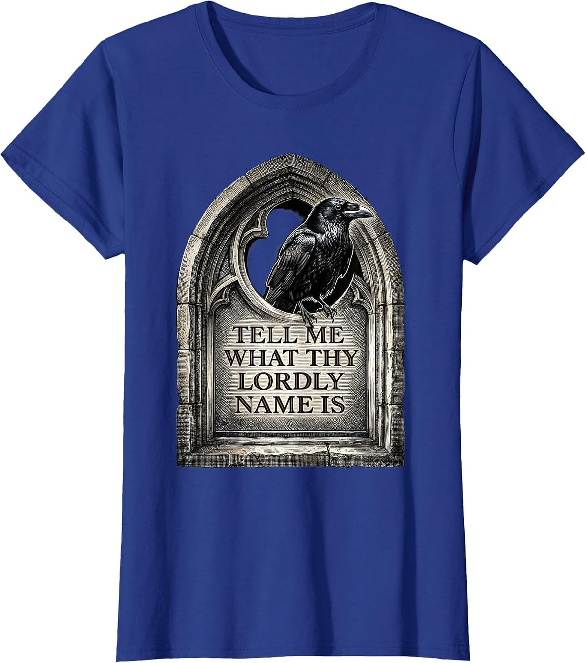 Women's Tell me what thy lordly name is Gothic Literary Humor Raven T-Shirt - Royal Blue