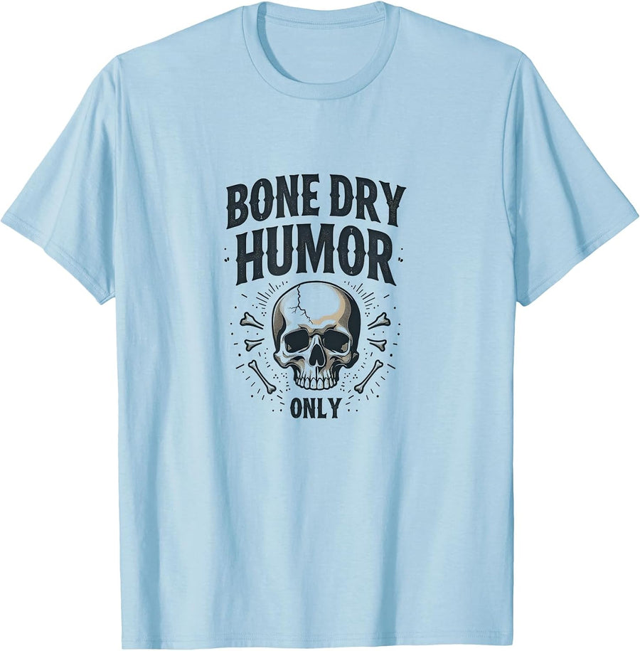 Bone Dry Humor Only Skull Comedy Design T-Shirt - Baby Blue