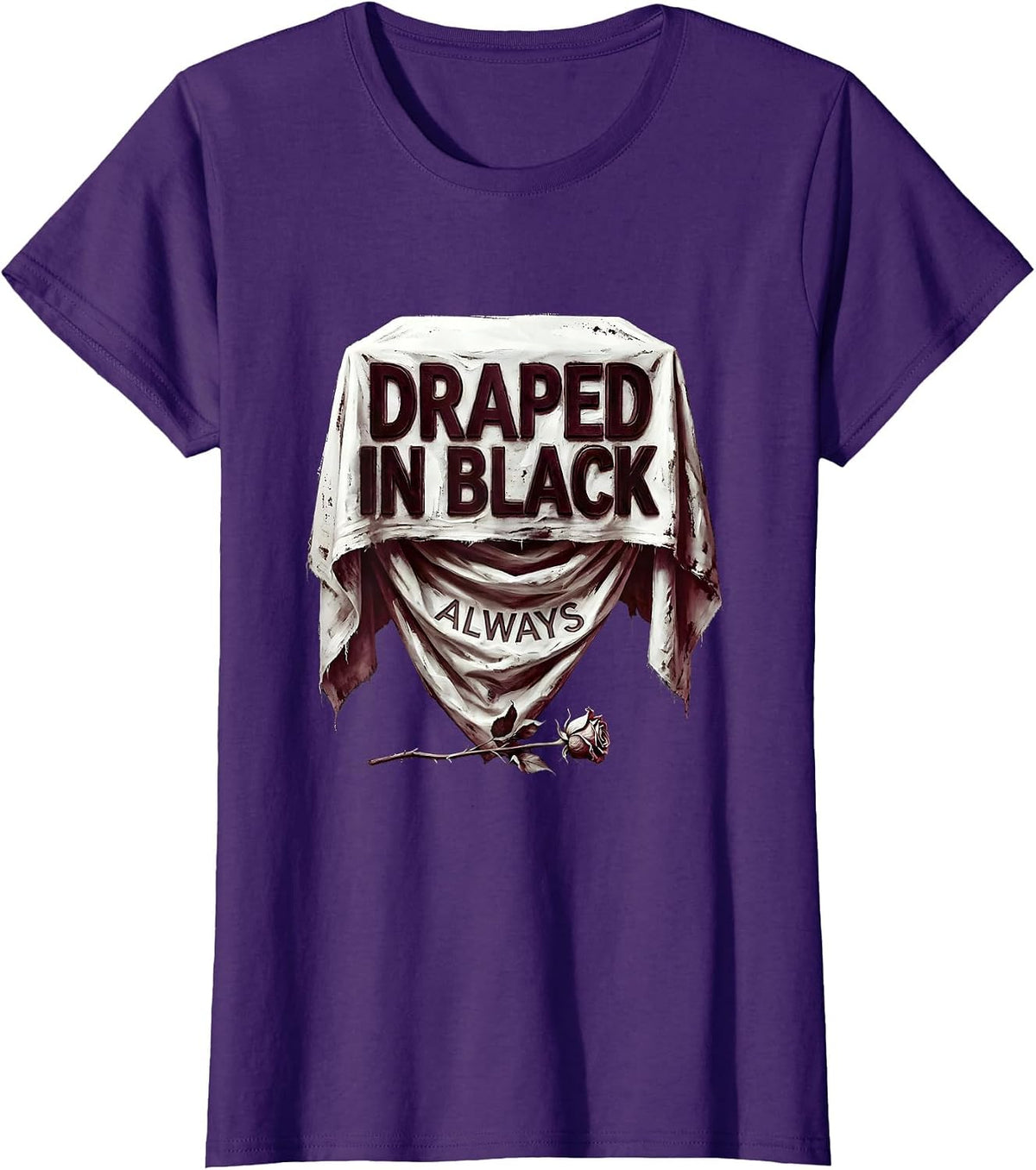 Women's Draped In Black Always Goth Dark Aesthetic Design T-Shirt - Purple
