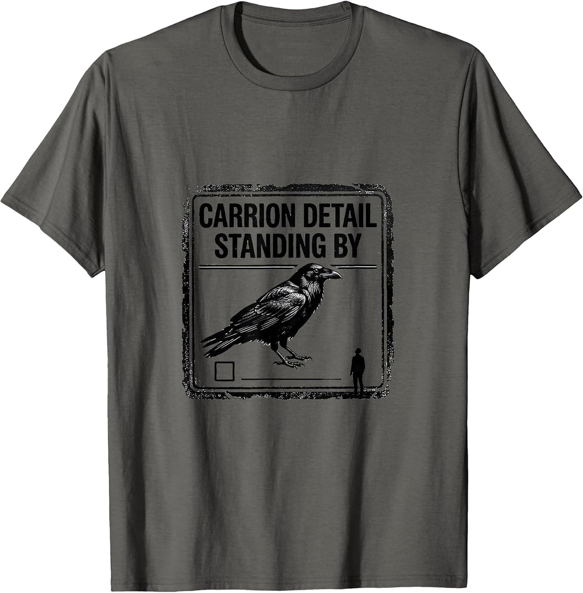 Carrion Detail Standing By Dark Humor Gothic Raven Gift T-Shirt - Asphalt Grey