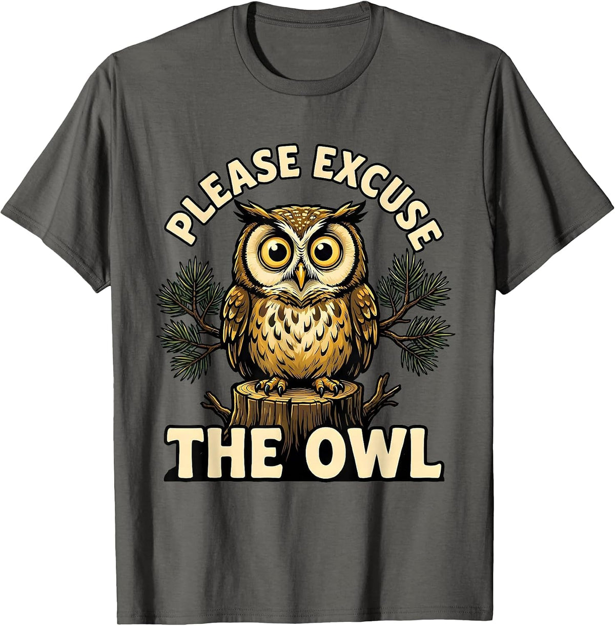 Men's Please Excuse the Owl Cartoon Nature Lover Camping Humor T-Shirt - Asphalt Grey