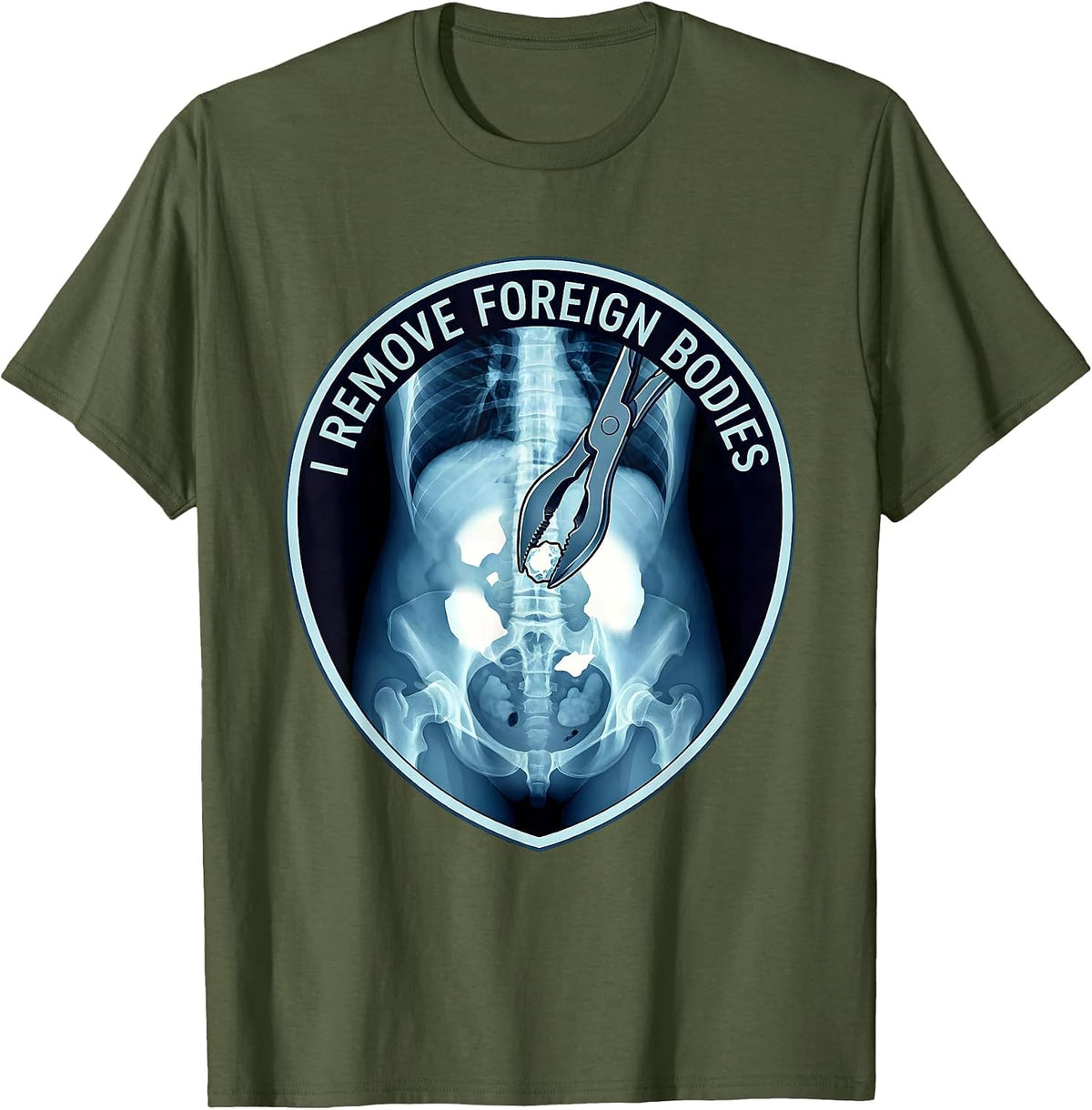 Men's I Remove Foreign Bodies Funny Vet Tech Veterinary Technician T-Shirt - Olive Green