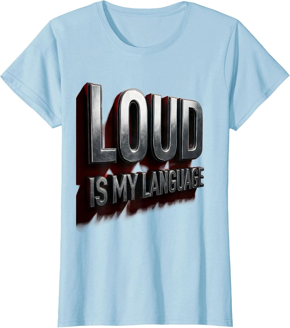 Loud Is My Language Metal Band Graphic Design T-Shirt - Baby Blue