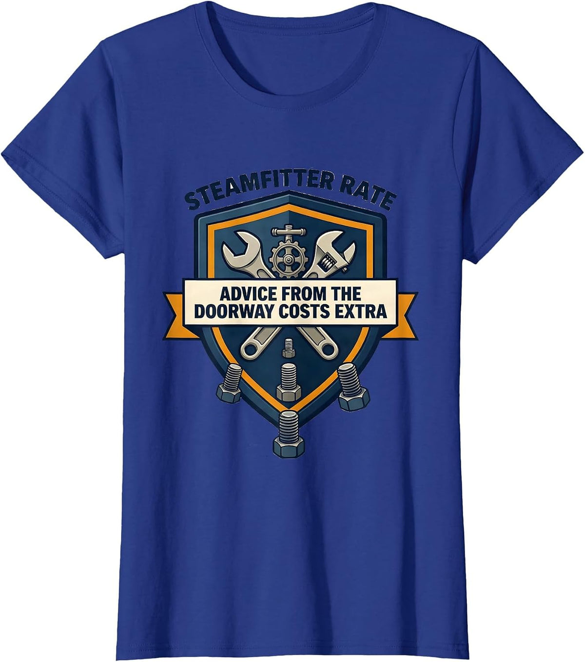 Women's Steamfitter Rate: Advice From The Doorway Costs Extra T-Shirt - Royal Blue