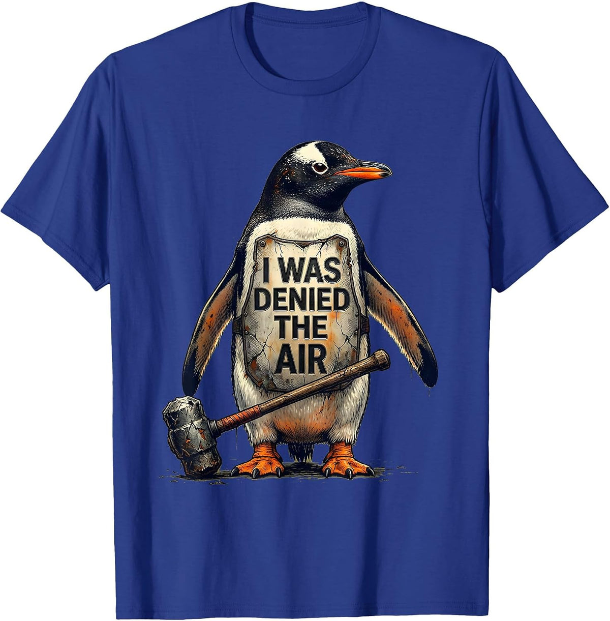 Men's I Was Denied The Air Distressed Penguin Funny Bird Meme T-Shirt - Royal Blue