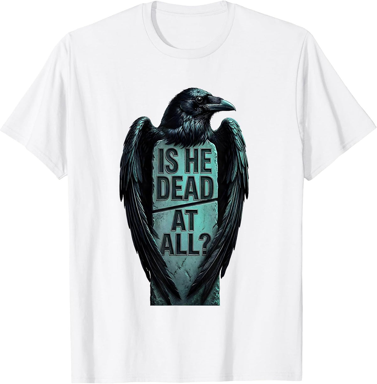 Men's Is He Dead At All Dark Humor Crow Raven Gothic T-Shirt - White