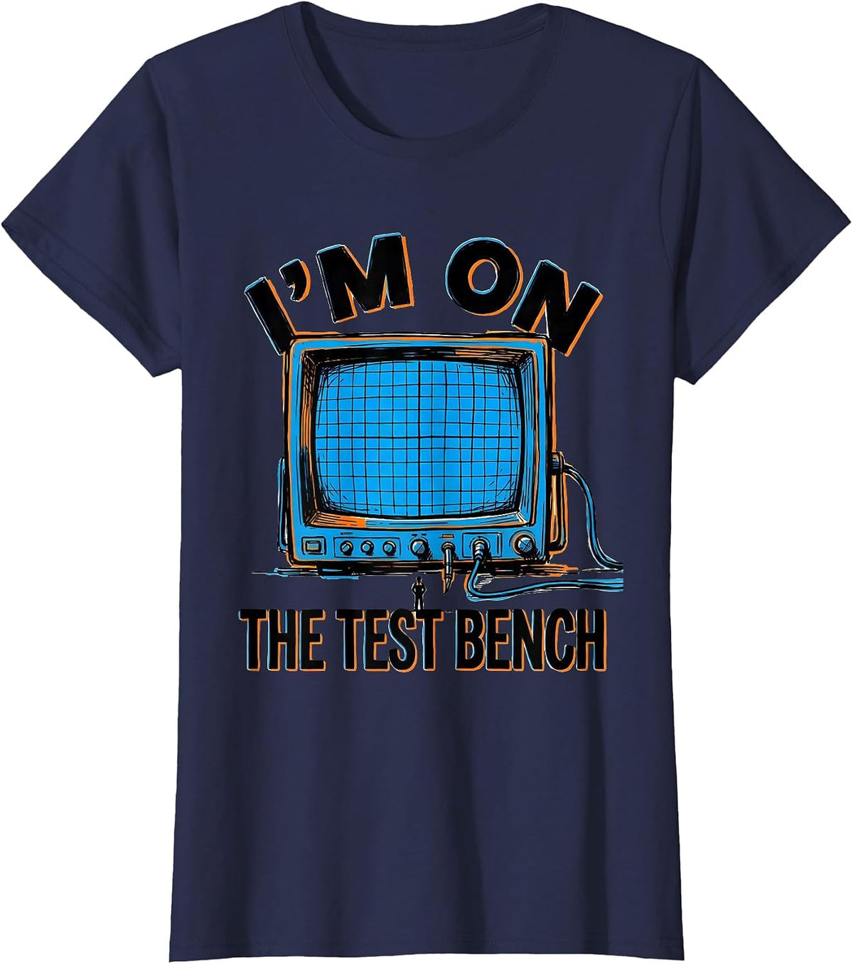 Women's I'M ON THE TEST BENCH Funny Technician Sarcastic Work Humor T-Shirt - Navy Blue