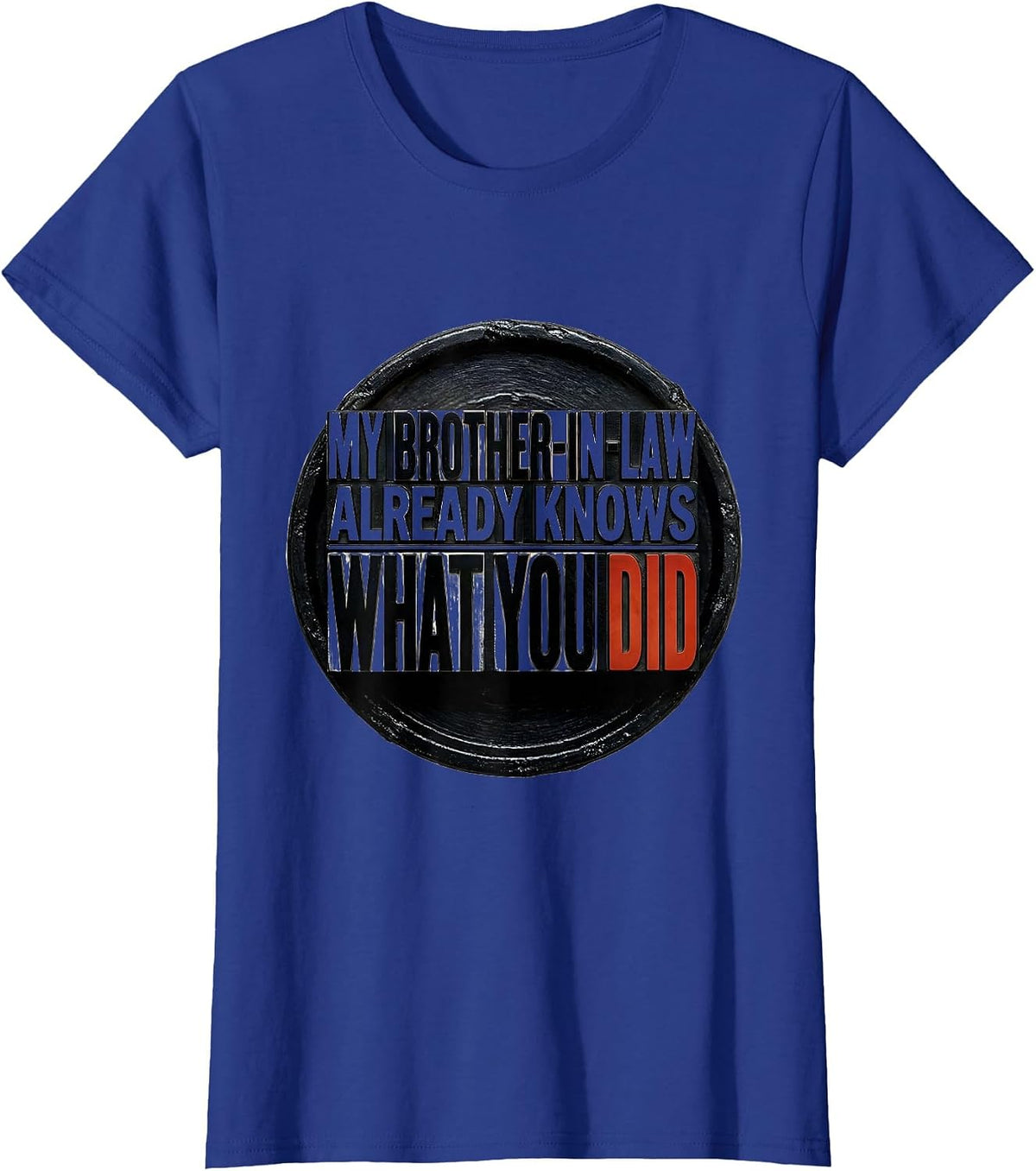 Women's My Brother-In-Law Already Knows What You Did Funny T-Shirt - Royal Blue