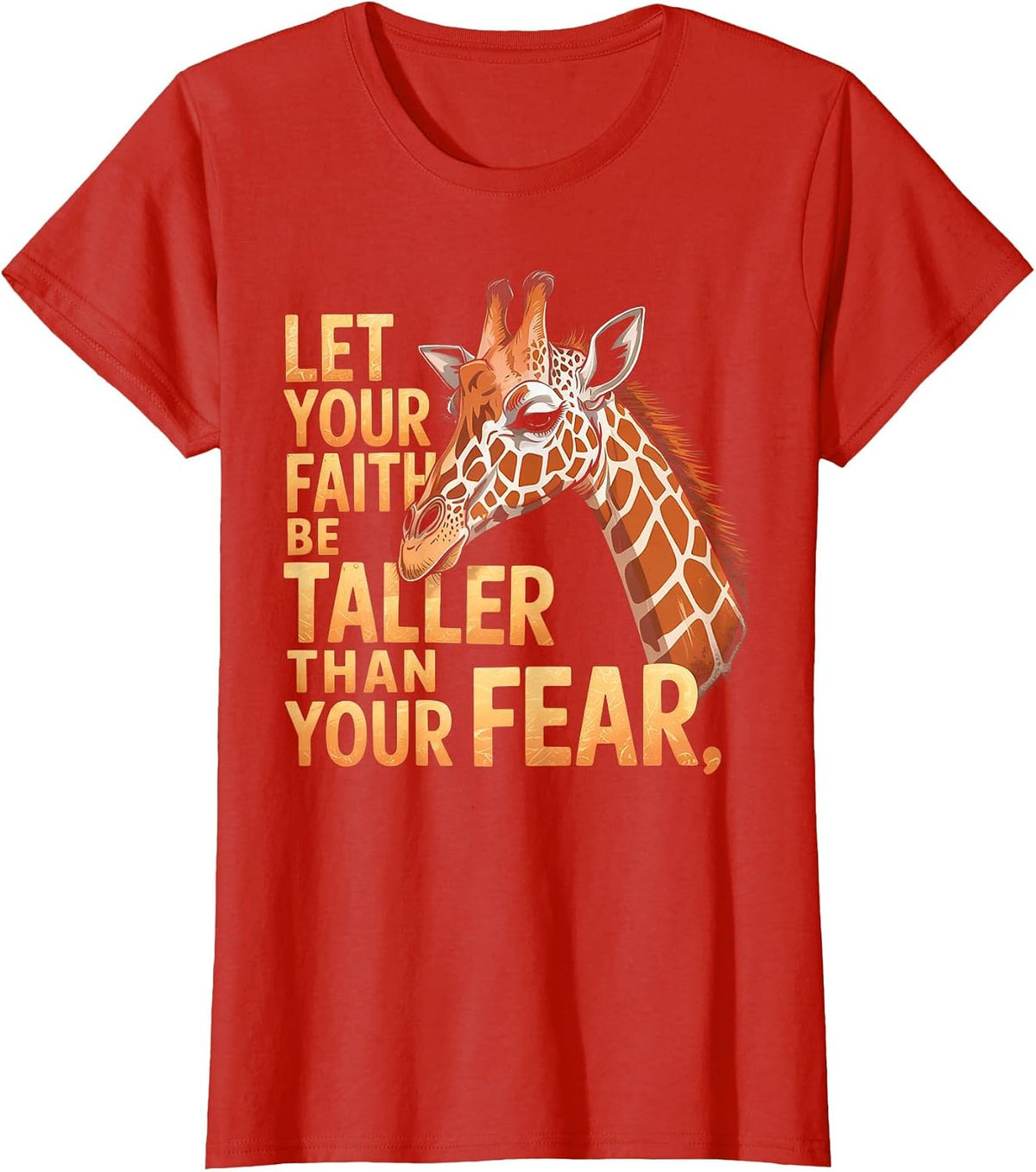 Let Your Faith Be Taller Than Your Fear Giraffe T-Shirt - Red