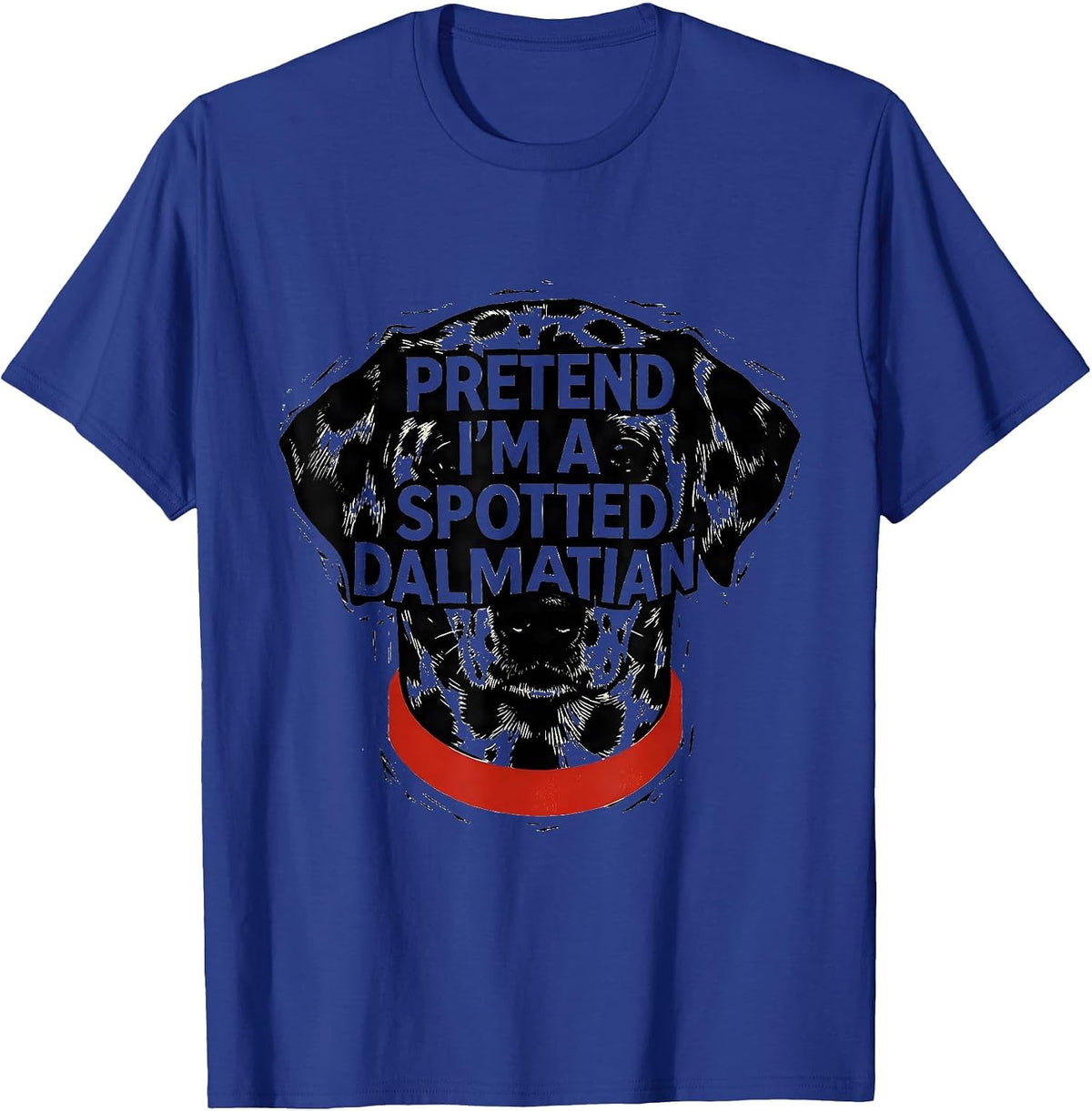 Pretend I'm A Spotted Dalmatian Funny Lazy Halloween Costume T-Shirt - Royal Blue
