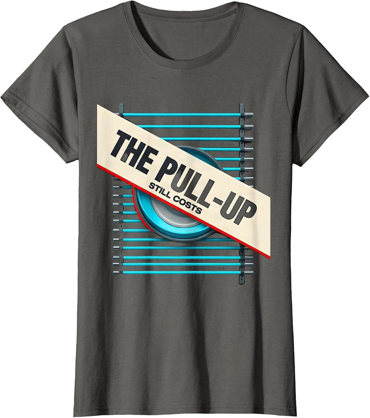 Women's The Pull-Up Still Costs New Wave Gym Humor Weightlifting T-Shirt - Asphalt Grey