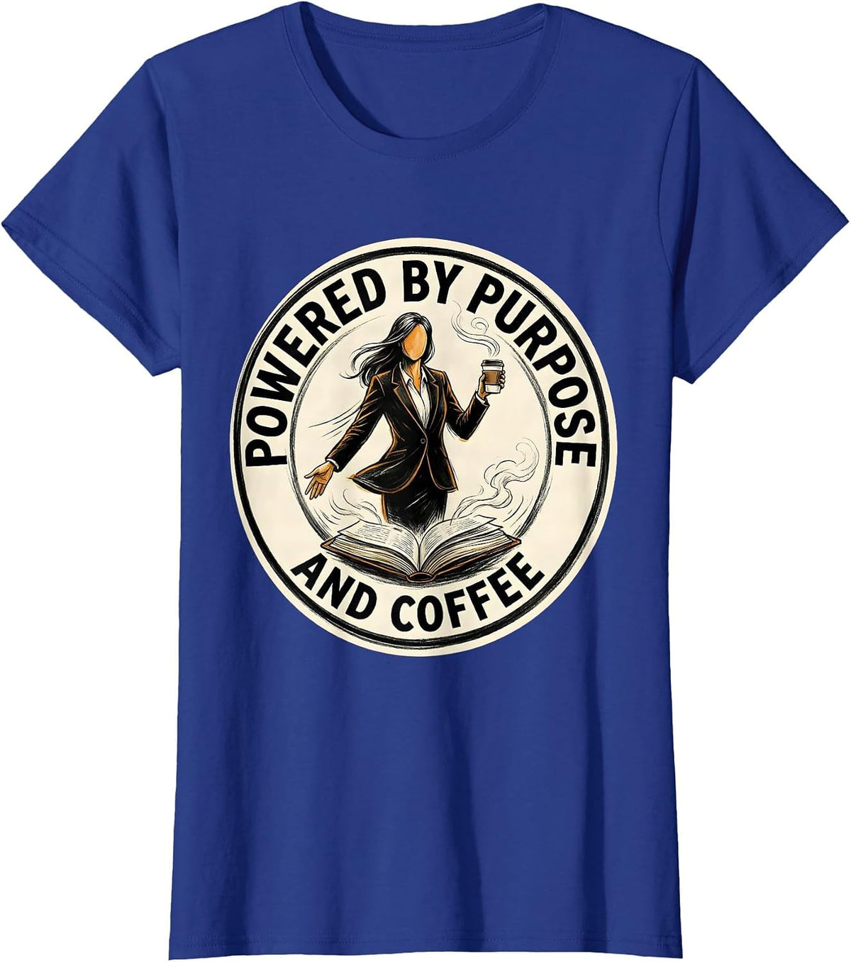 Women's Powered by Purpose and Coffee Motivational Design T-Shirt - Royal Blue