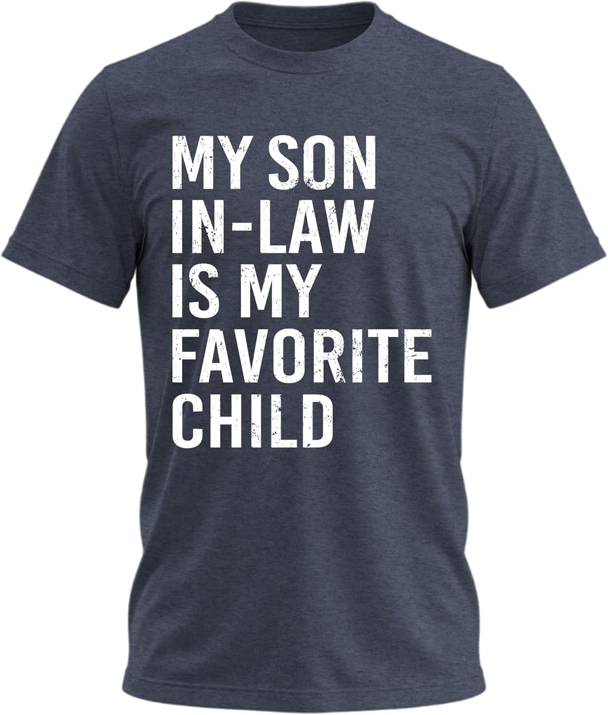 My Son-in-Law is My Favorite Son Funny Graphic T-Shirt for Men and Women - Navy Heather