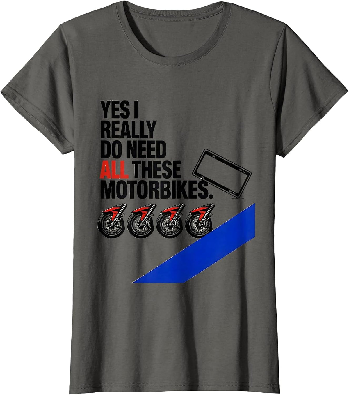 Women's Yes I Really Do Need All These Motorbikes Funny T-Shirt - Asphalt Grey