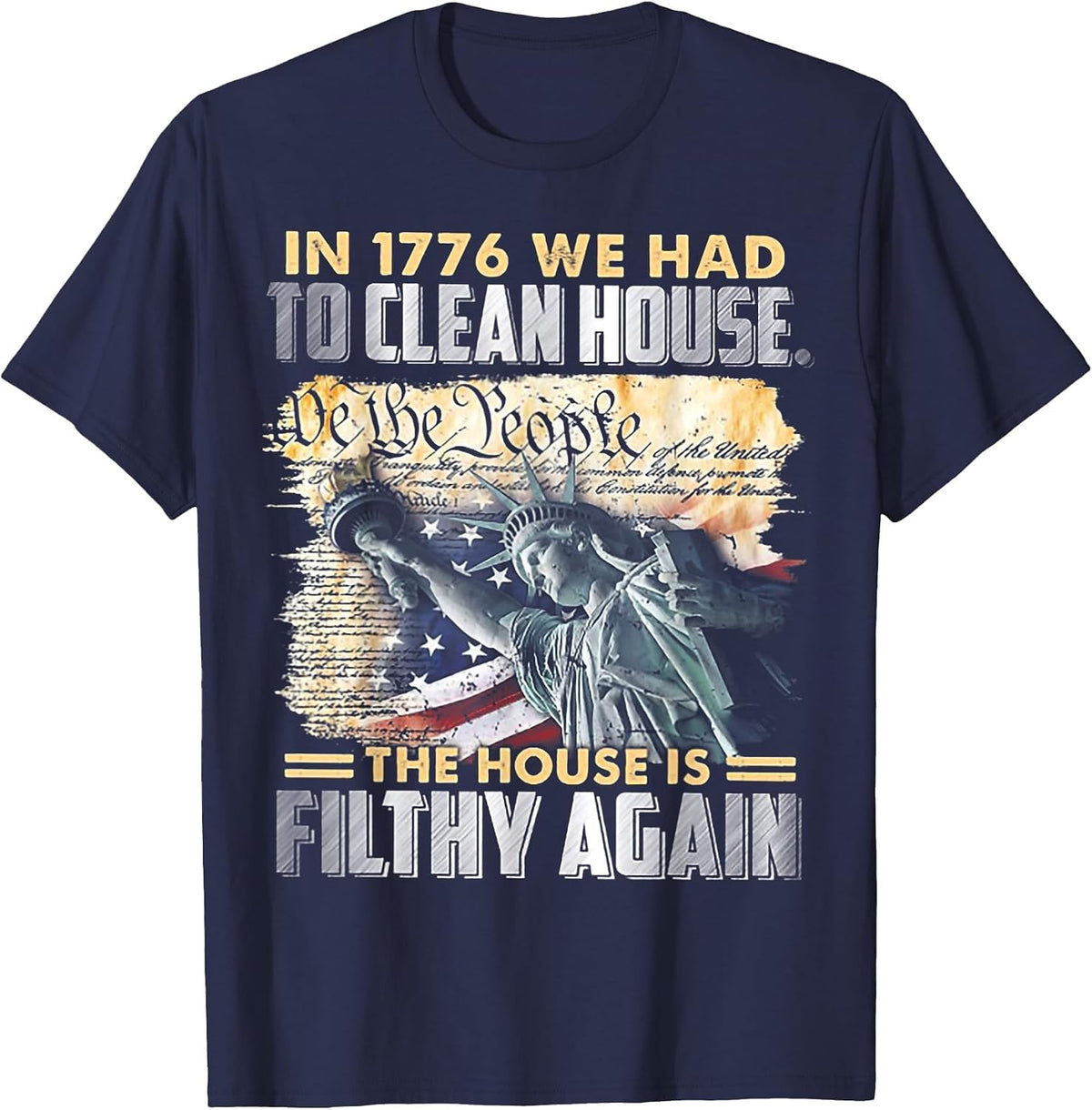 in 1776 We Had to Clean House The House is Filthy Again T-Shirt - Navy Blue