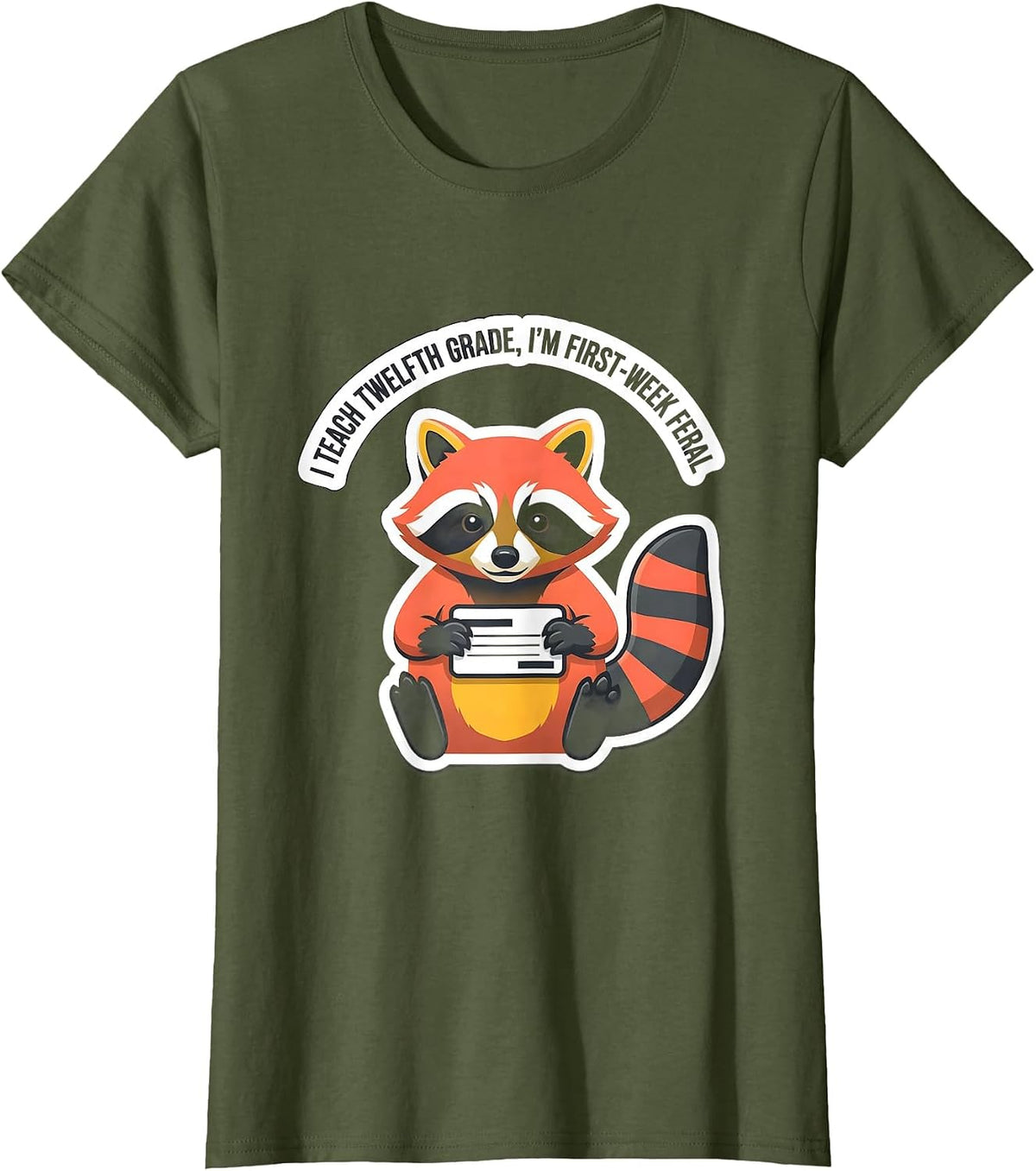Women's I Teach Twelfth Grade, I'm First-Week Feral Teacher Humor T-Shirt - Olive Green