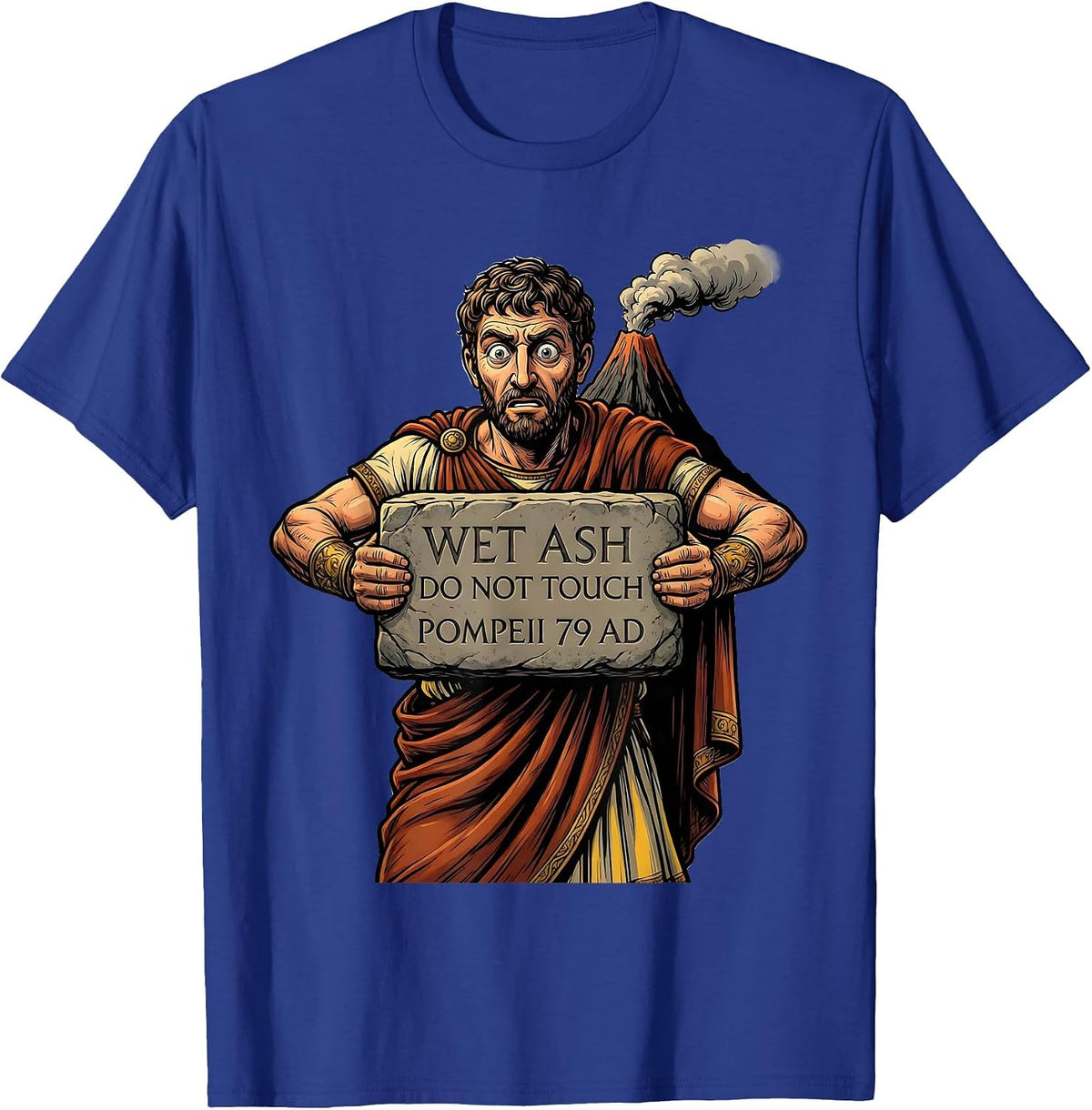 Men's Wet Ash Do Not Touch Pompeii 79 AD Funny Volcano History T-Shirt - Royal Blue