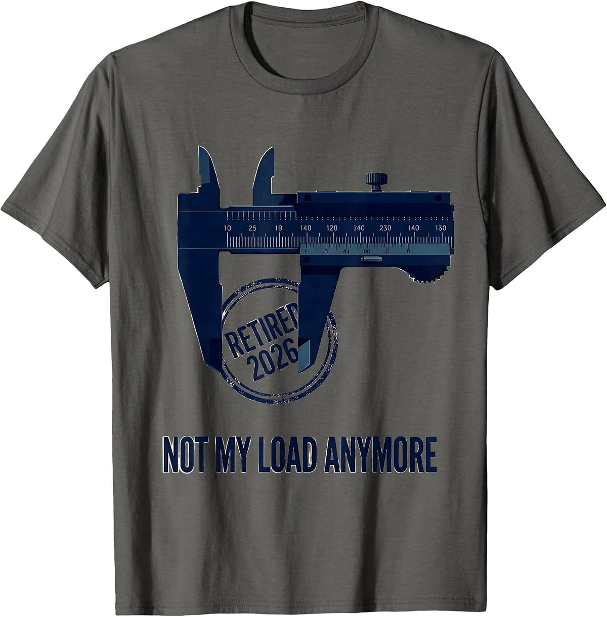Men's Retired 2026 Not My Load Anymore Funny Retirement Gift T-Shirt - Asphalt Grey