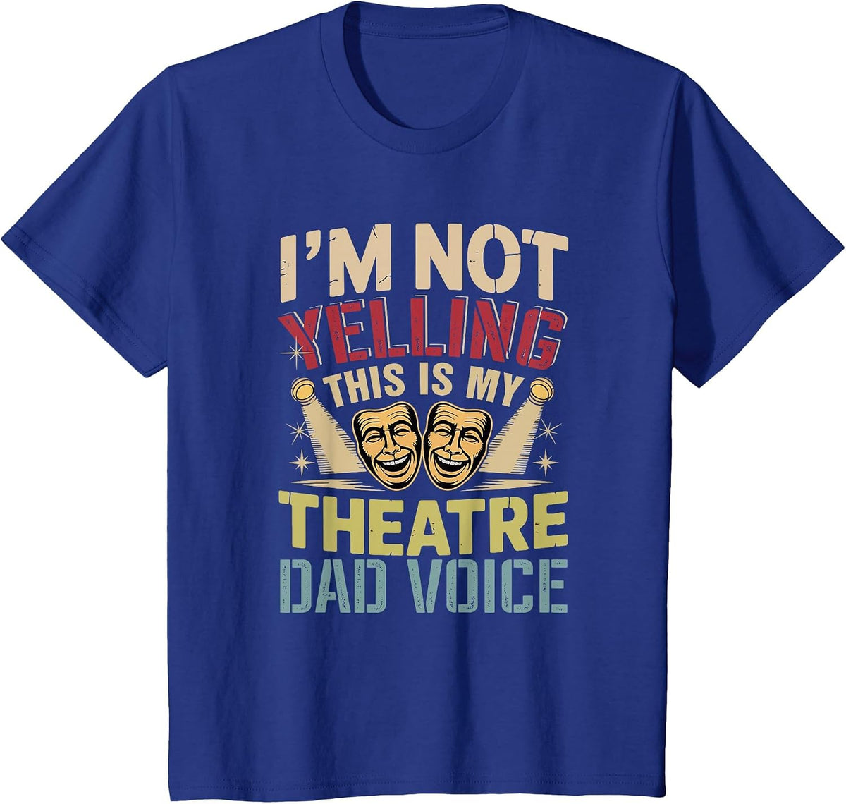 Not Yelling Funny Joke Theatre Dad Voice Actor Lover T-Shirt - Royal Blue
