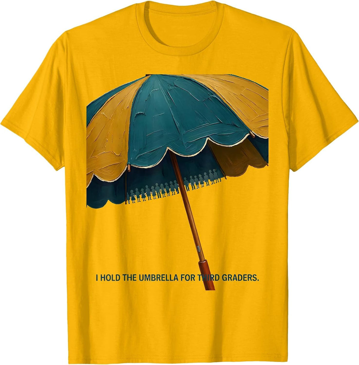 I Hold The Umbrella For Third Graders Funny Teacher T-Shirt - Golden Yellow