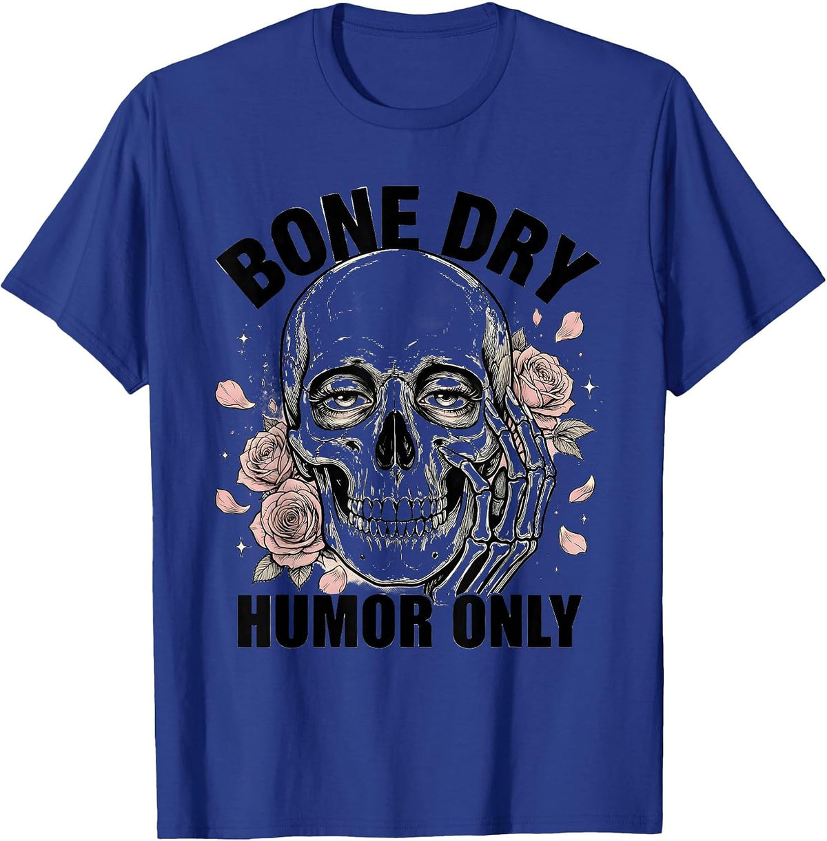 Bone Dry Humor Only Funny Skeleton Design T-Shirt - Royal Blue