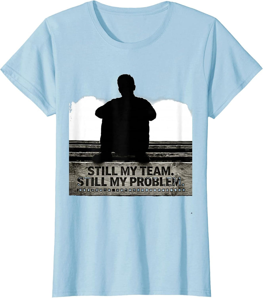 Women's Still My Team Still My Problem Funny Football Lineman Fan T-Shirt - Baby Blue