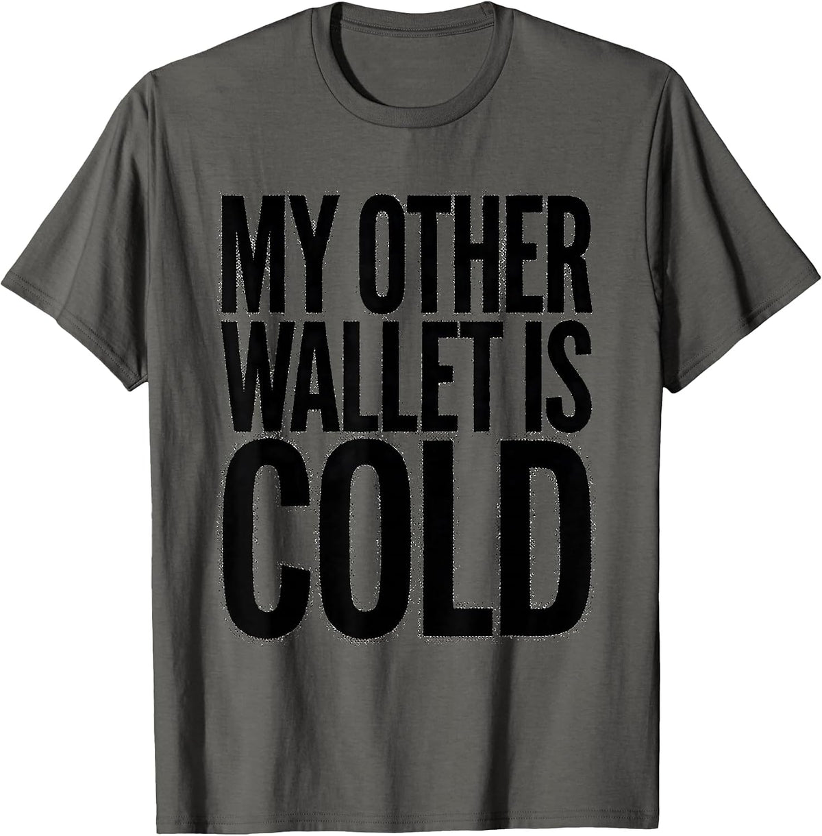 My Other Wallet Is Cold Bitcoin Crypto Design T-Shirt - Asphalt Grey