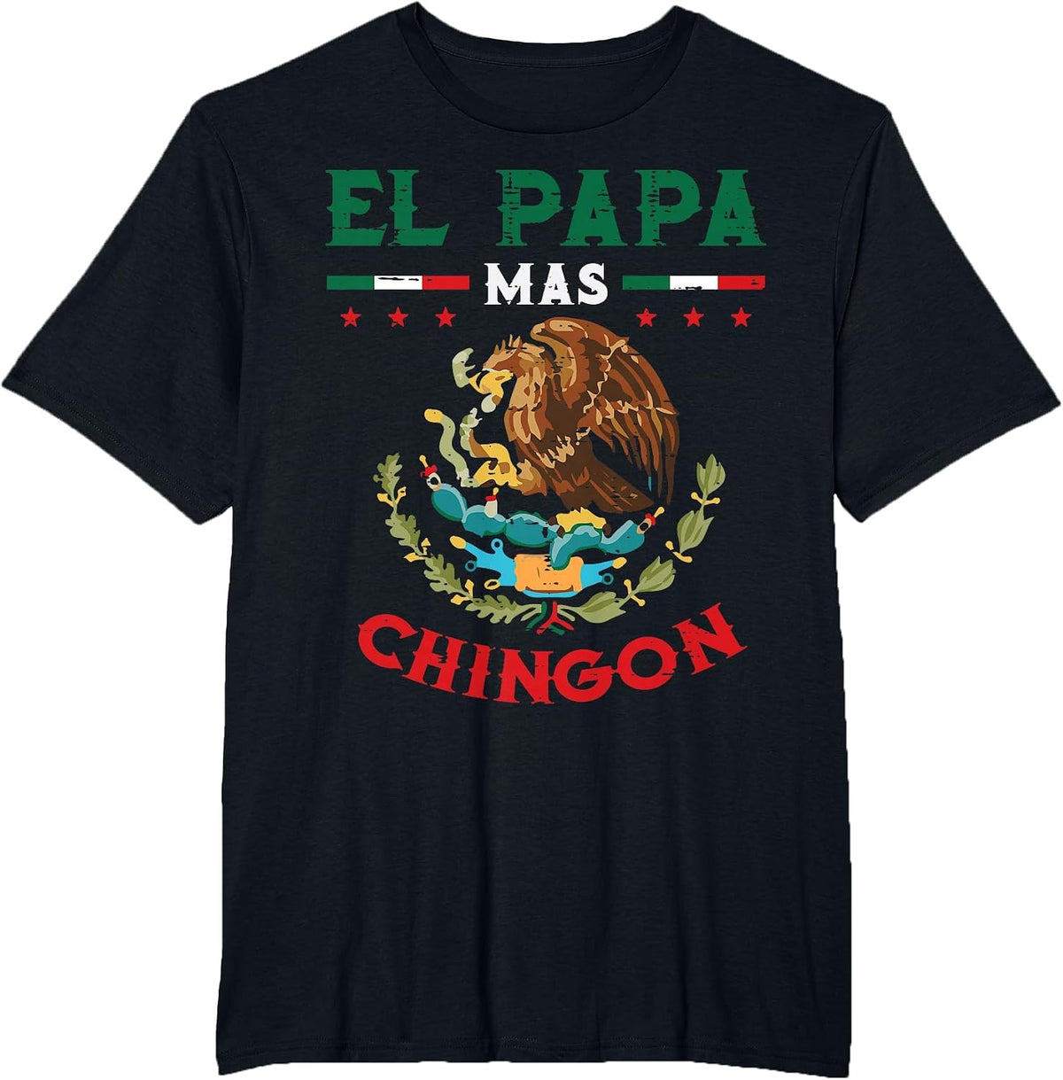 El Papa Mas Chingon Mexican Flag Eagle Fathers Day Dad Men T-Shirt - Black
