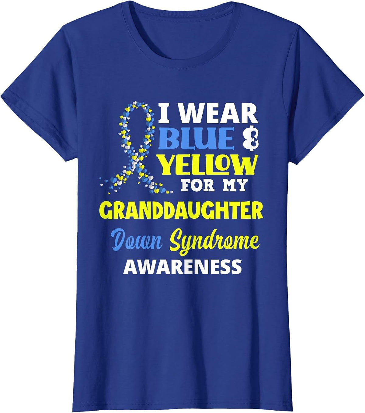 I Wear Blue & Yellow for My Granddaughter Down Syndrome T-Shirt - Royal Blue