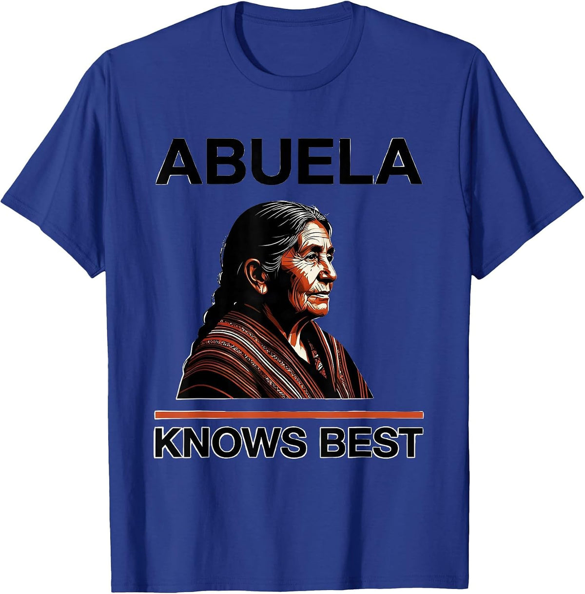 Abuela Knows Best Mexican Grandmother Design T-Shirt - Royal Blue