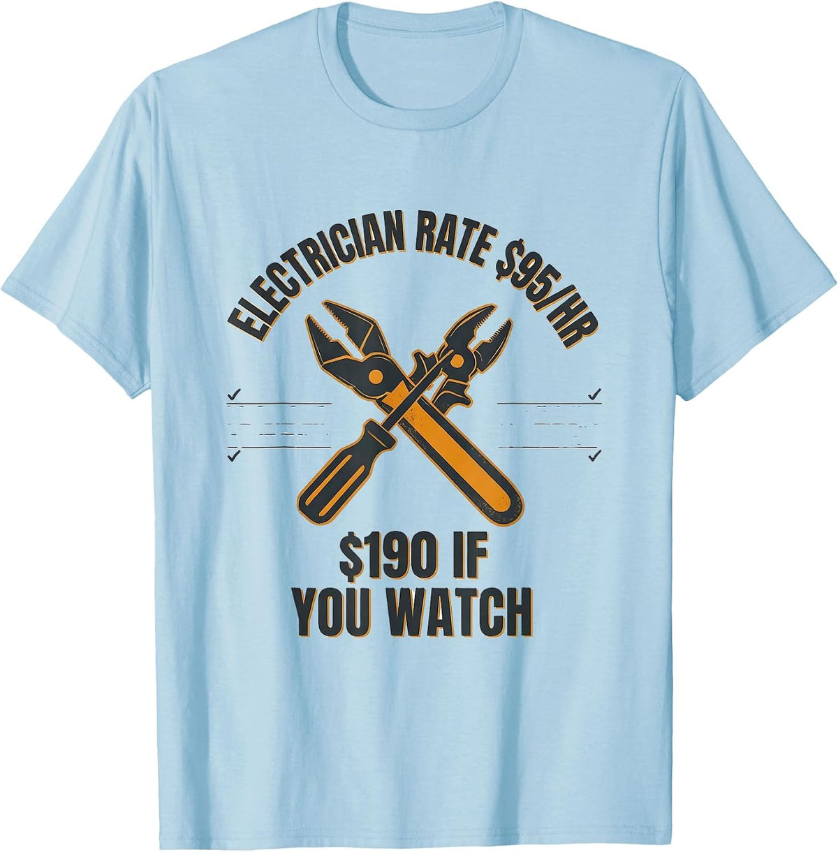 Men's Electrician Rate $95/HR — $190 If You Watch Funny T-Shirt - Baby Blue