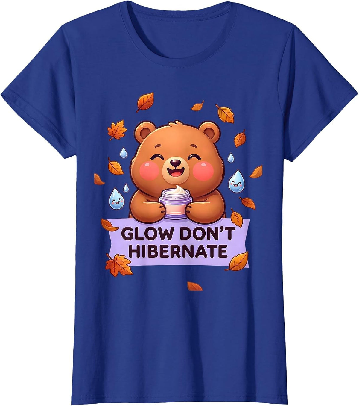 Women's Glow Don't Hibernate K-Beauty Fall Skincare Design T-Shirt - Royal Blue