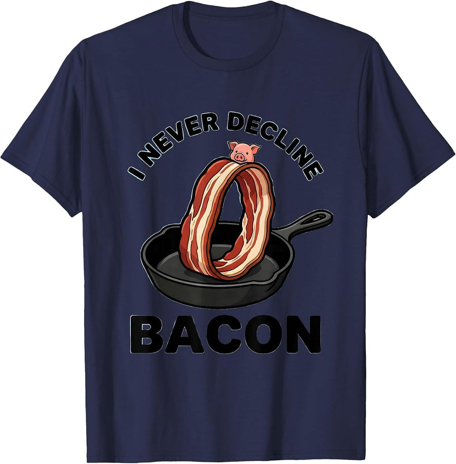 I Never Decline Bacon Funny Bacon Lover Food Humor T-Shirt - Navy Blue