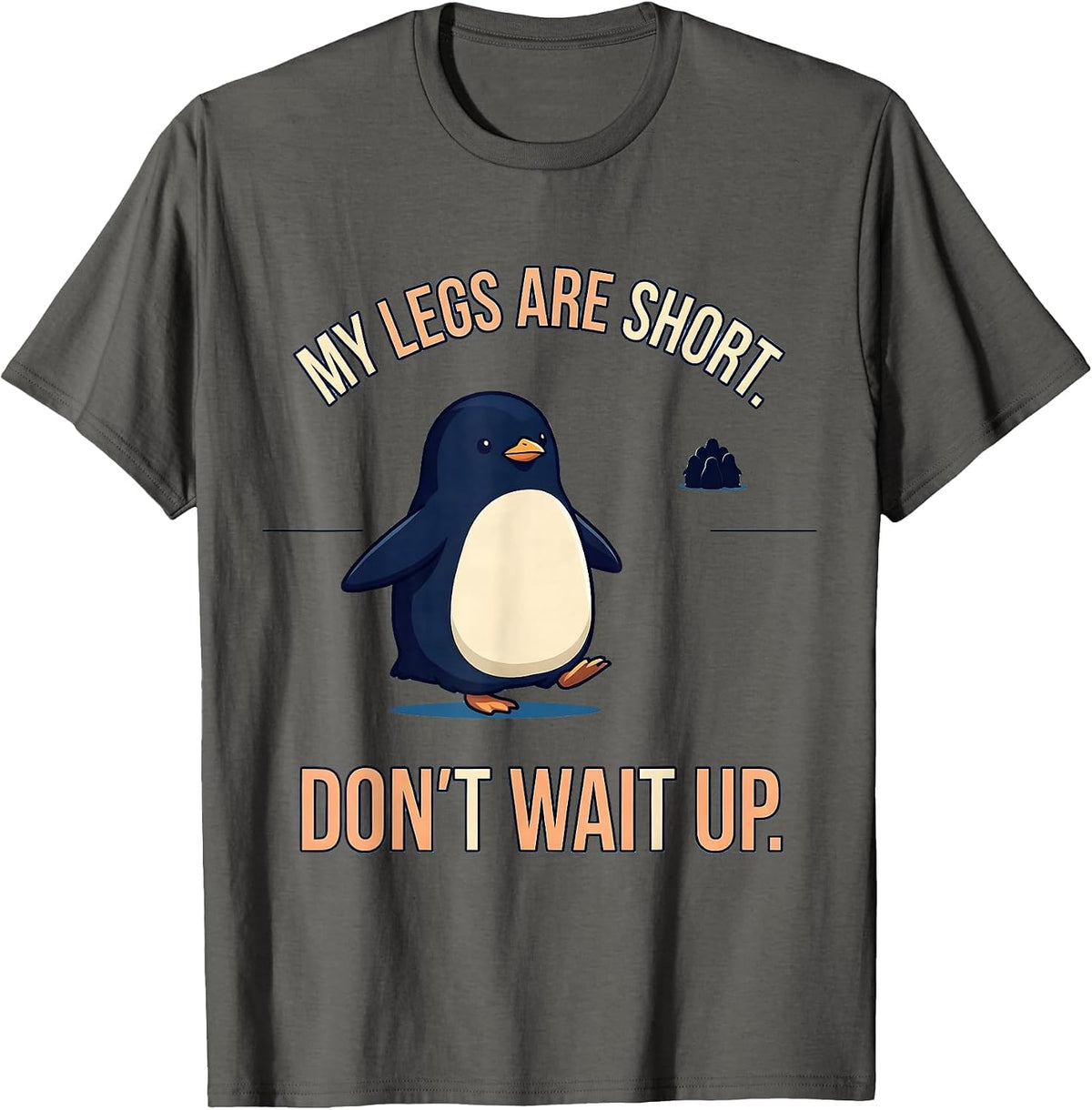 Men's My Legs Are Short Don't Wait Up Funny Penguin Lover Kawaii T-Shirt - Asphalt Grey