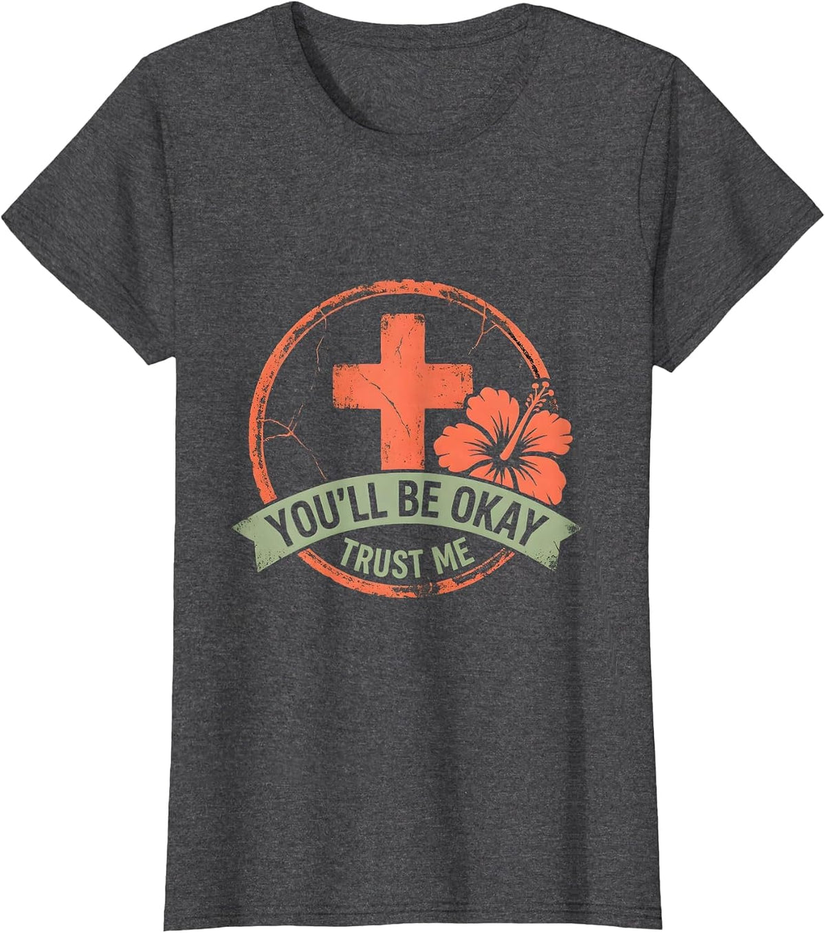 Women's You'll Be Okay Trust Me School Nurse Design T-Shirt - Dark Heather Grey
