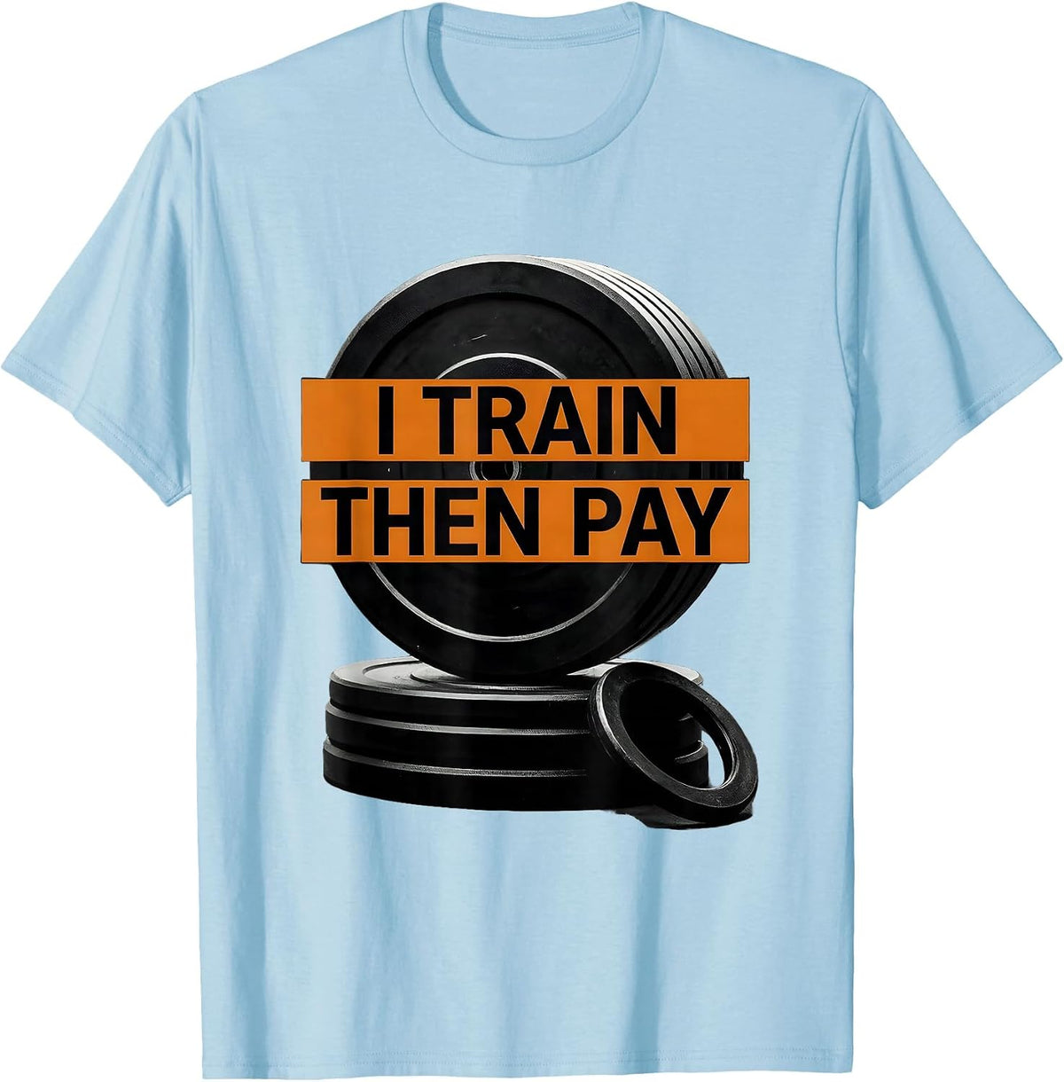 Men's I Train, Then Pay Funny Gym Workout Weightlifting Humor T-Shirt - Baby Blue